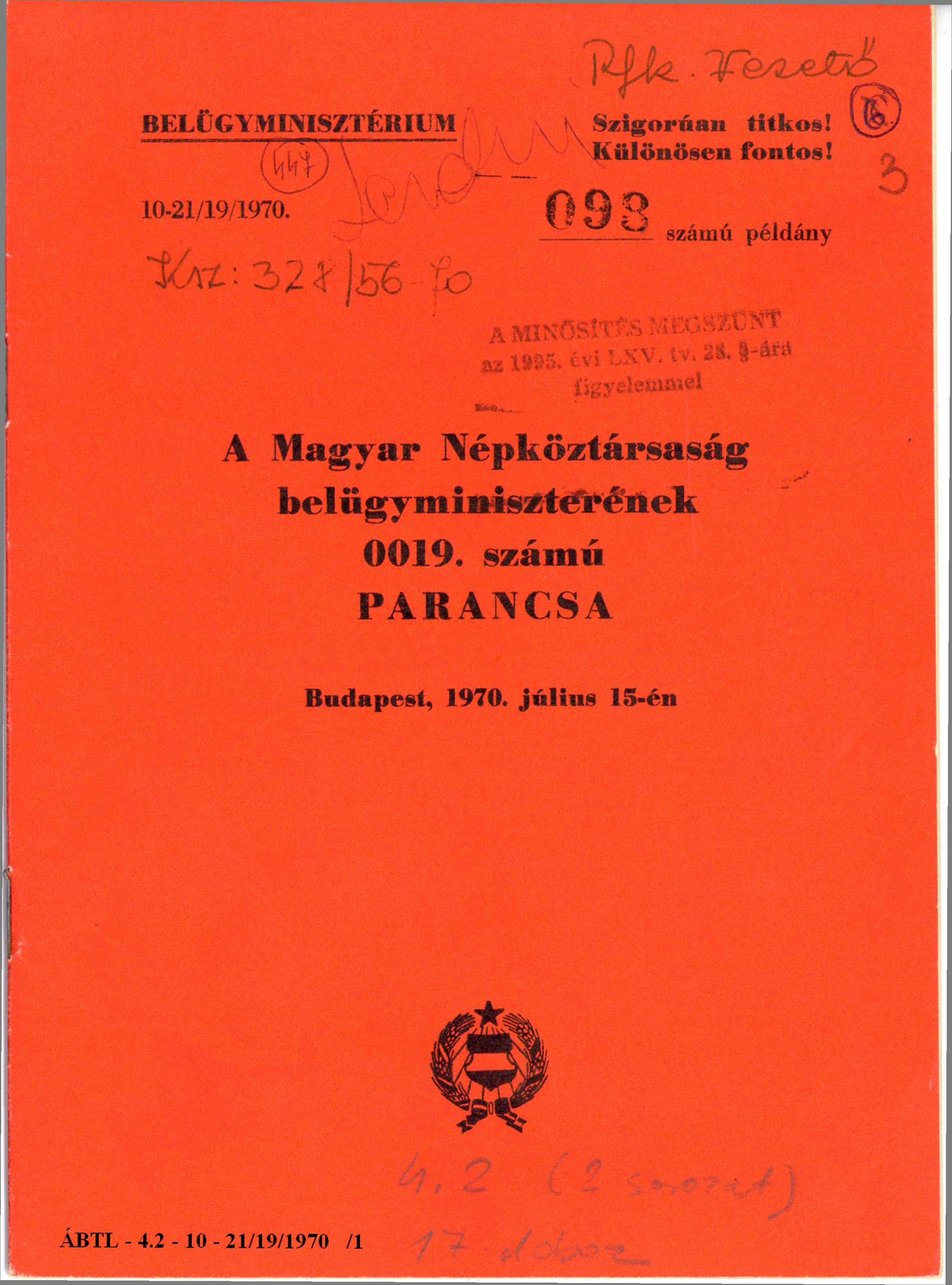 BELÜGYMINISZTÉRIUM S z ig o r ú a n titk o s! K ü lö n ö sen fo n to s! K s z : 3 2 8 / 5 6 A MINŐSÍTÉS MEGSZŰNT az 1995. évi LXV. t v. 28.