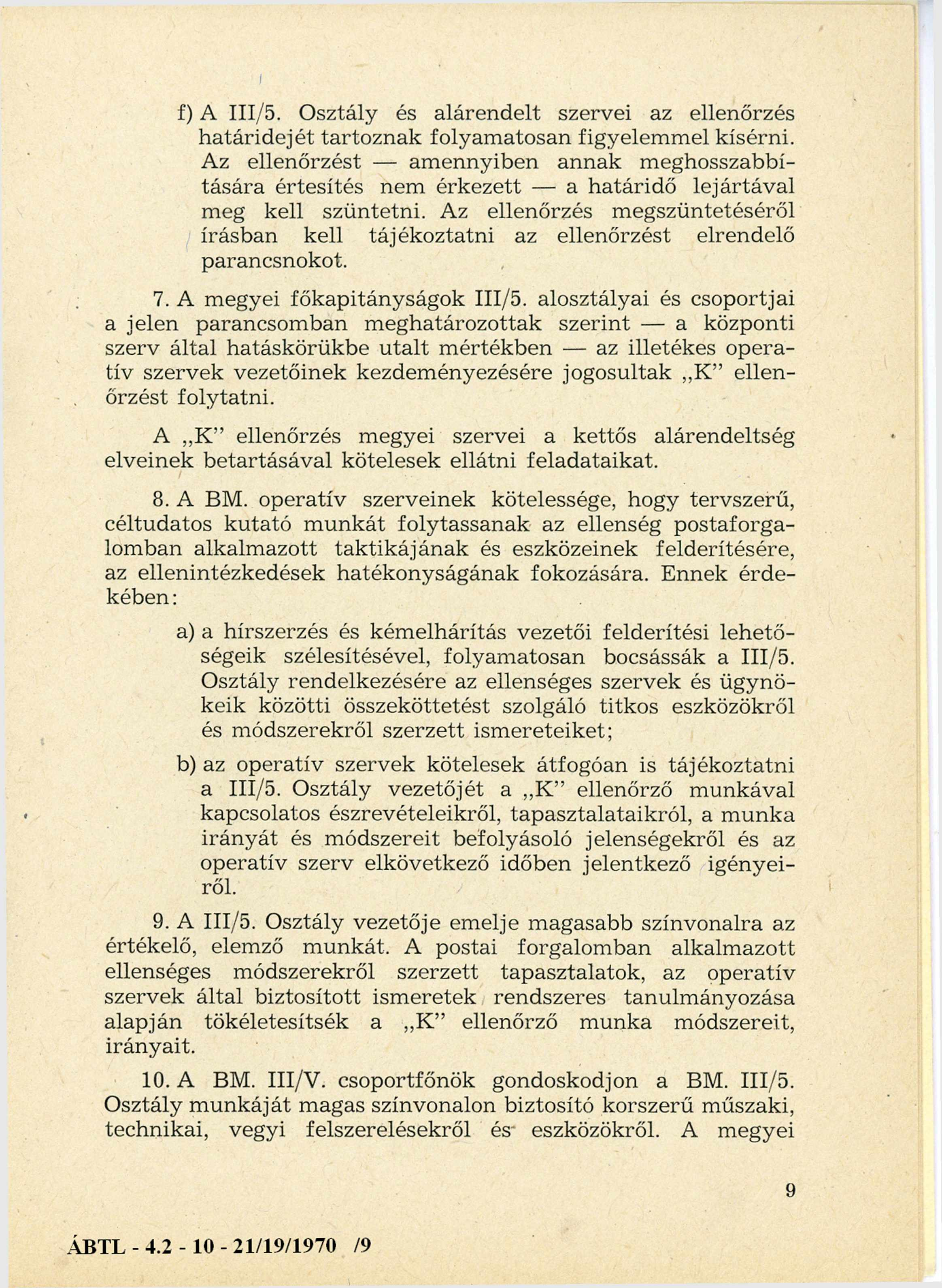 f) A III/5. Osztály és alárendelt szervei az ellenőrzés határidejét tartoznak folyam atosan figyelemmel kísérni.