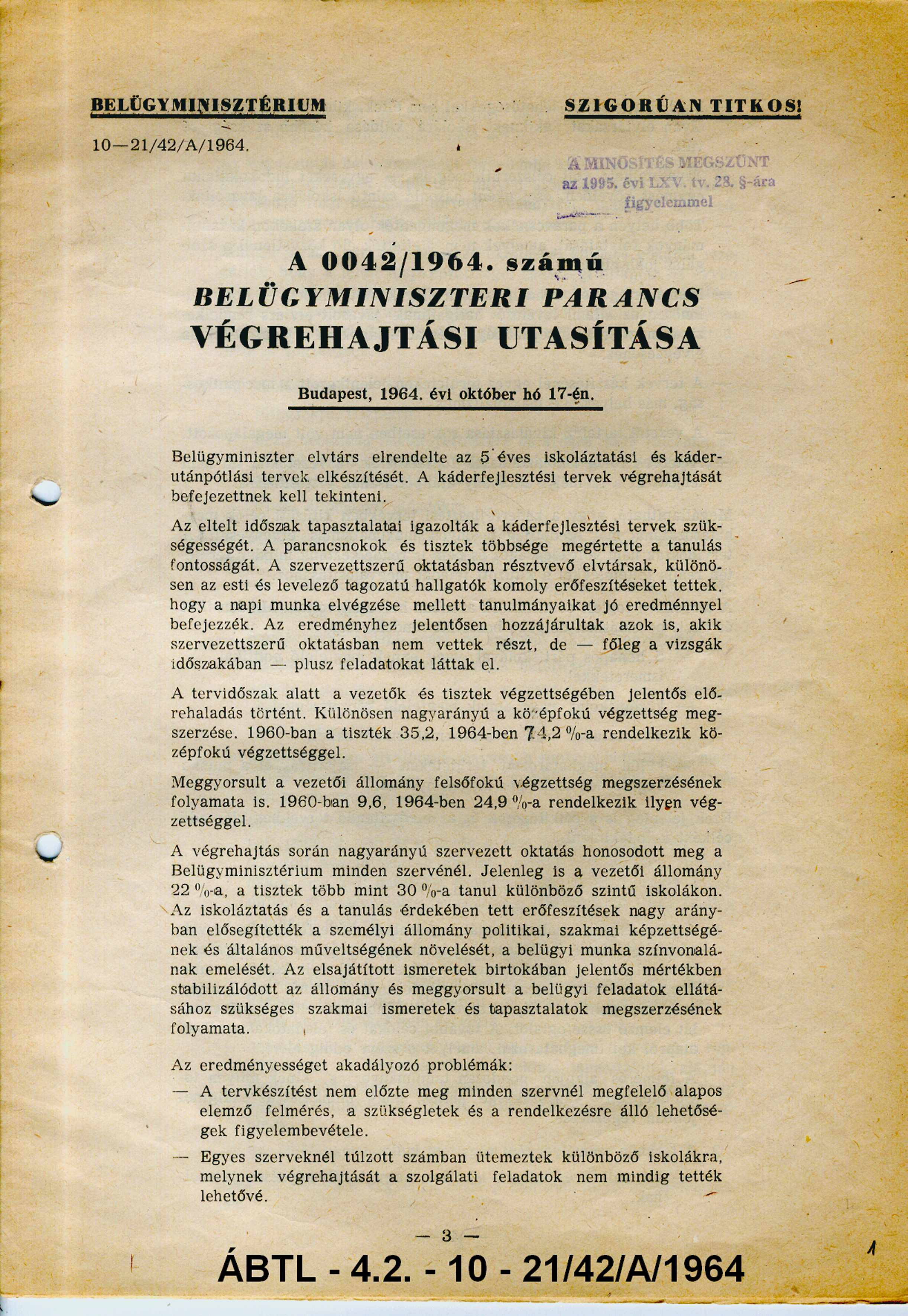 BELÜGYMINISZTÉRIUM SZIGORÚAN TITKOS! 10-2 1 /4 2 /A /1964. A 0042/1964. számú BELÜGYMINISZTERI PARANCS VÉGREHAJTÁSI UTASÍTÁSA Budapest, 1964. évi október hó 17-én.