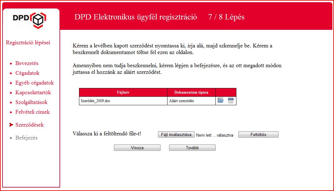 7. Szerződések A regisztrációs e-mailben küldött szerződések kinyomtatott és aláírt szerződés két példányát vissza kell juttatni a DPD Hungária Kft-hez.