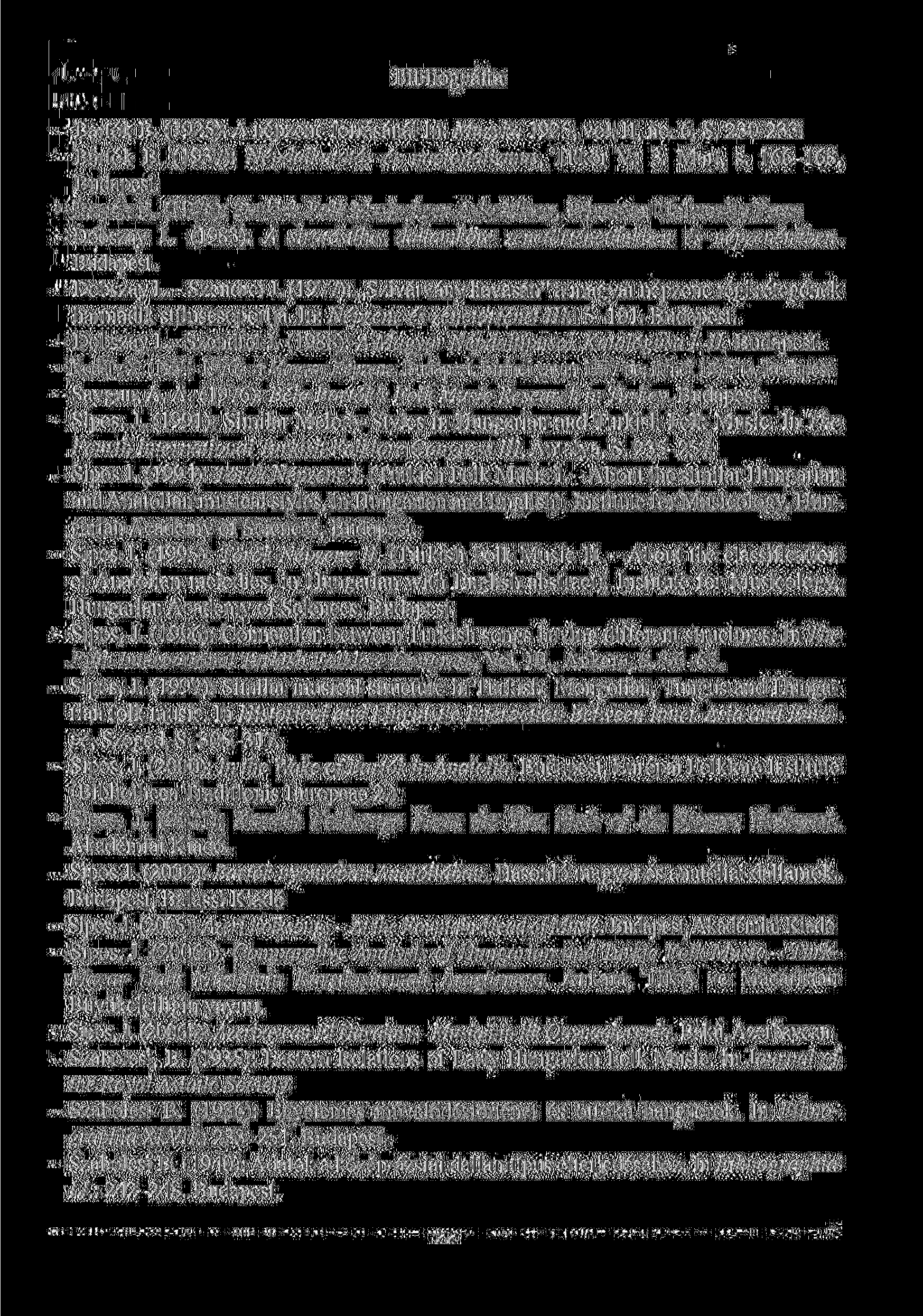 Bibliográfia - Bartók В. (1925): A népzene forrásánál In: Muzyka 1925, vol. II, no. 6, S. 230-233. - Bartók B. (1937): Népdalkutatás és nacionalizmus, Tükör V.: 3. Mart, s. 166-168, Budapest.