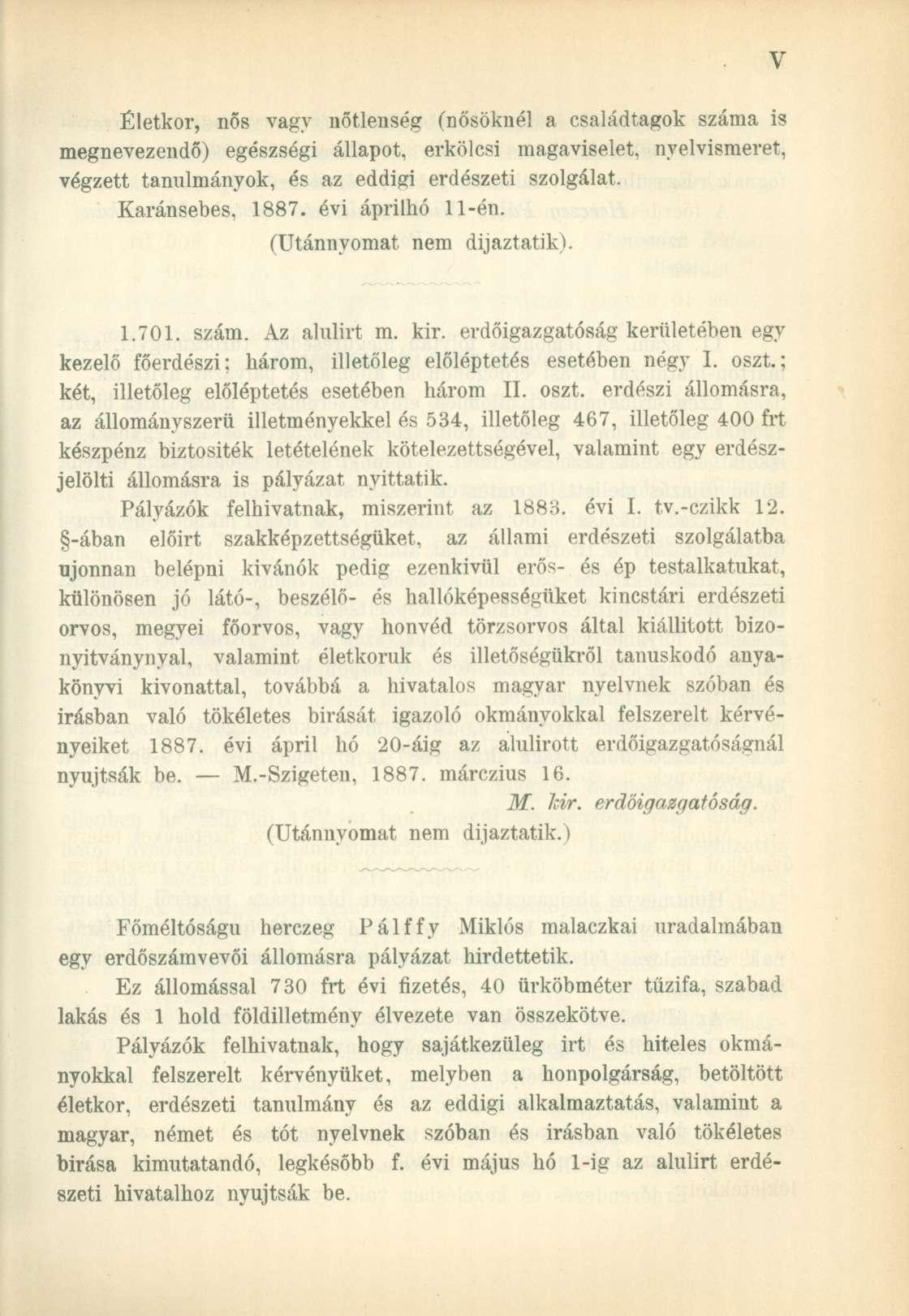 Életkor, nős vagy nőtlenség (nősöknél a családtagok száma is megnevezendő) egészségi állapot, erkölcsi magaviselet, nyelvismeret, végzett tanulmányok, és az eddigi erdészeti szolgálat.