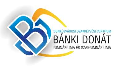 A DUNAÚJVÁROSI SZAKKÉPZÉSI CENTRUM BÁNKI DONÁT GIMNÁZIUMA ÉS SZAKGIMNÁZIUMA SZAKMAI KÉPZÉSÉNEK