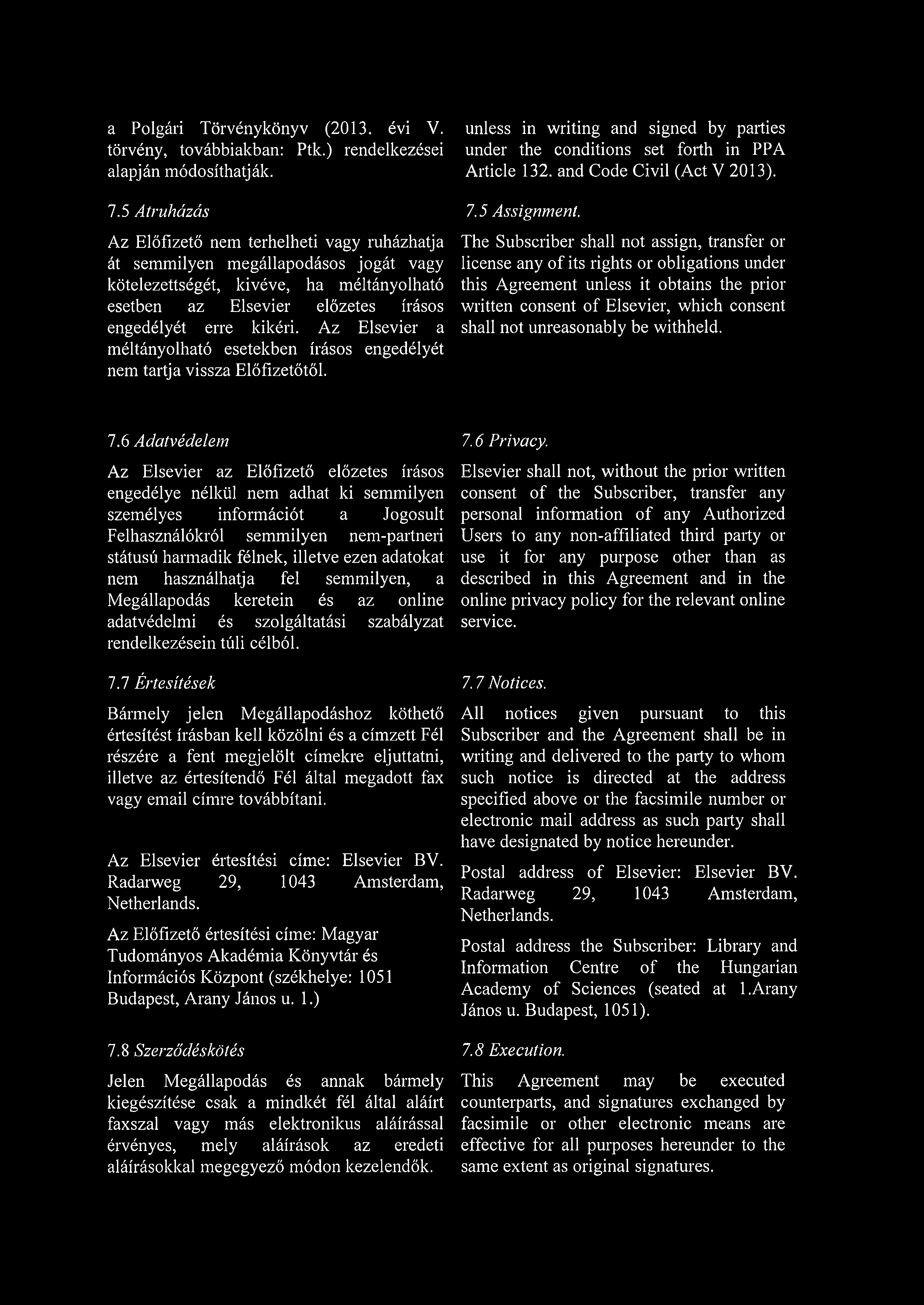 a Polgári Törvénykönyv (2013, évi V. törvény, továbbiakban: Ptk.) rendelkezései alapján módosíthatják. 7.