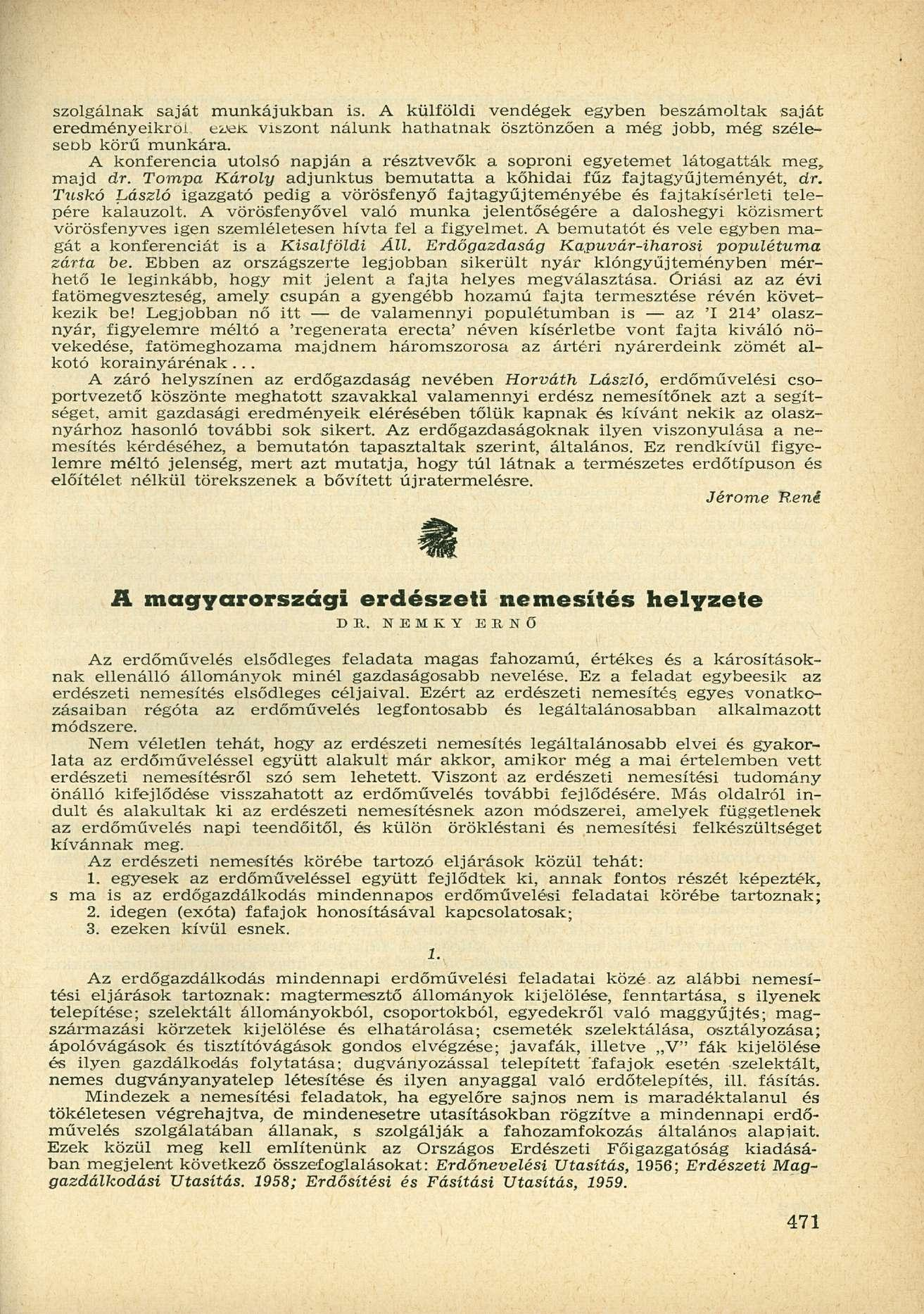 szolgálnak saját munkájukban is. A külföldi vendégek egyben beszámoltak saját eredményeikről ez*ök viszont nálunk hathatnak ösztönzően a még jobb, még széleseob körű munkára.