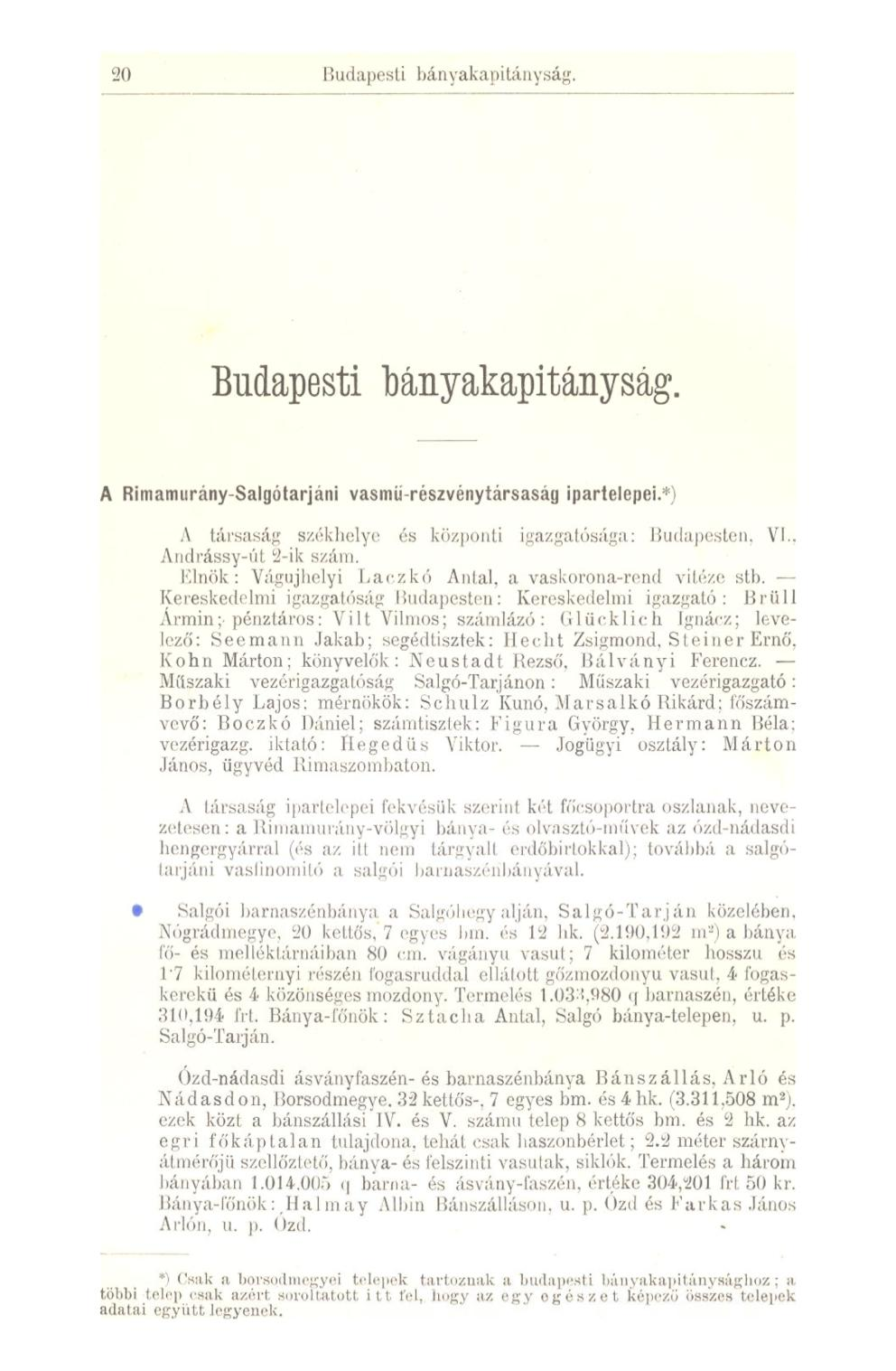 20 B udapes t i bán vak a p i tán y ság. Budapesti bányakapitányság. A Rimamurány-Salgótarjáni vasmű-részvénytársaság ipartelepei.*) A társaság székhelye és központi igazgatósága: Budapesten. VI.