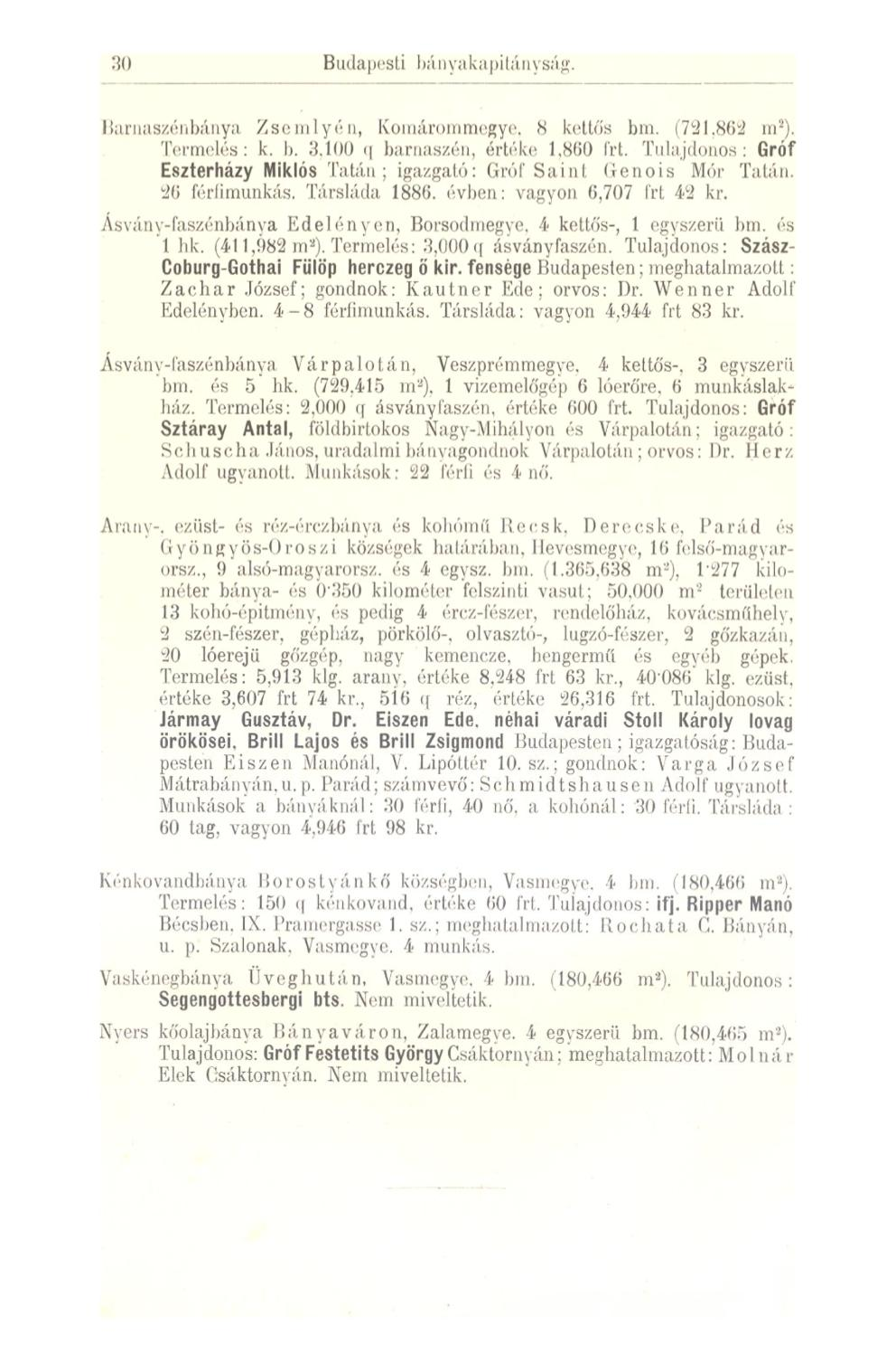 30 Budapesti bányakapitányság. Barnaszénbánya Zsemlyén, Komárommegye, 8 kettős bm. (721,862 nr). Termelés: k. I). 3.100 < barnaszén, értéke 1.S60 Irt.