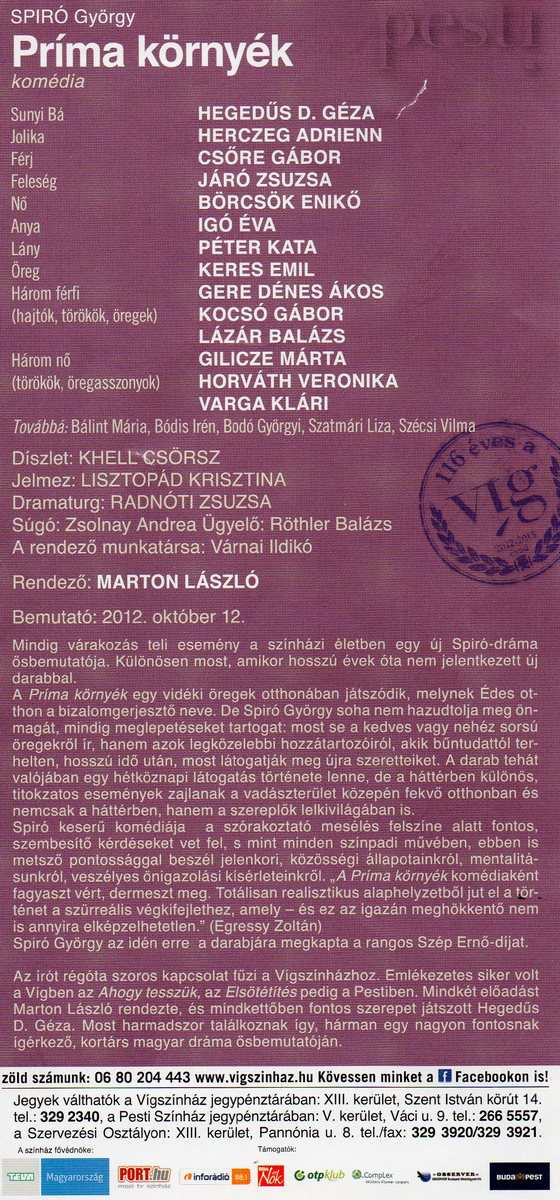 2012. 10. 10. szerda Pesti Színház Előre bocsátom, hogy az előadás hatalmas tapsot kapott, és 2012-ben Spíró György nek ezt a darabját Szép Ernő-díjjal jutalmazták!