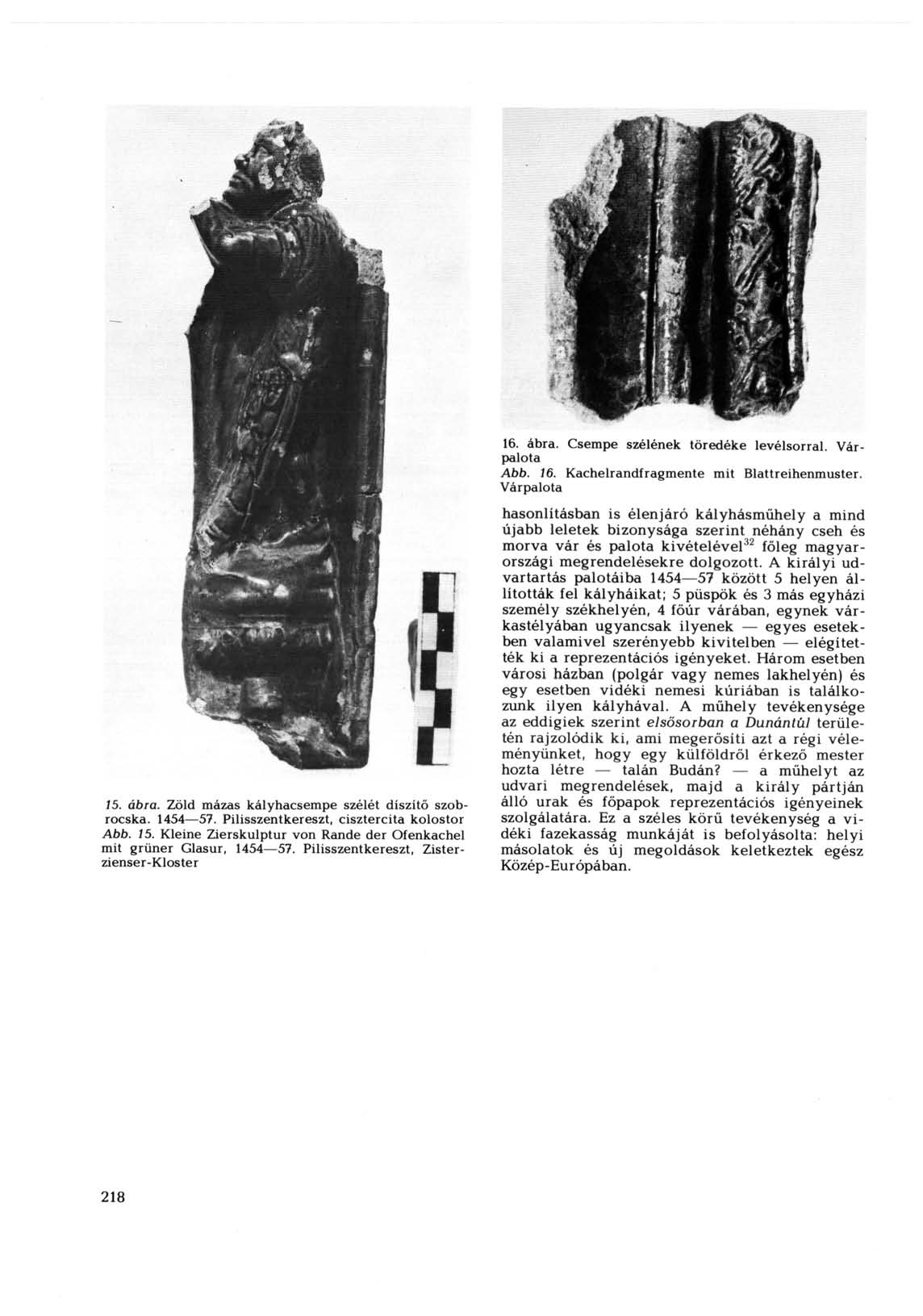 75. ábra. Zöld mázas kályhacsempe szélét díszítő szobrocska. 1454 57. Pilisszentkereszt, cisztercita kolostor Abb. 15. Kleine Zierskulptur von Rande der Ofenkachel mit grüner Glasur, 1454 57.