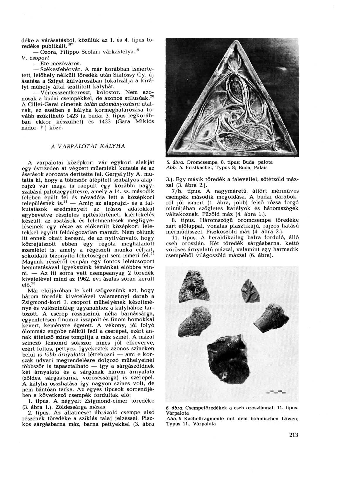 déke a várásatásból, közülük az 1. és 4. típus töredéke publikált. 18 * Ozora, Filippo Scolari várkastélya. 19 V. csoport Ete mezőváros. Székesfehérvár.