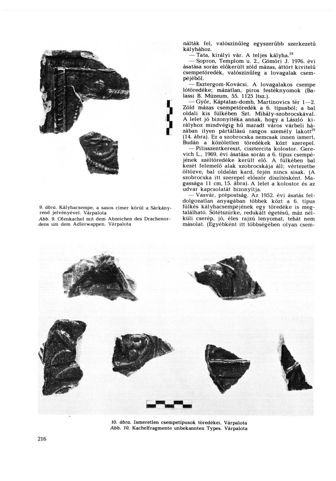 9. ábra. Kályhacsempe, a sasos címer körül a Sárkányrend jelvényével. Várpalota Abb. 9. Ofenkachel mit dem Abzeichen des Drachenordens um dem Adlerwappen.
