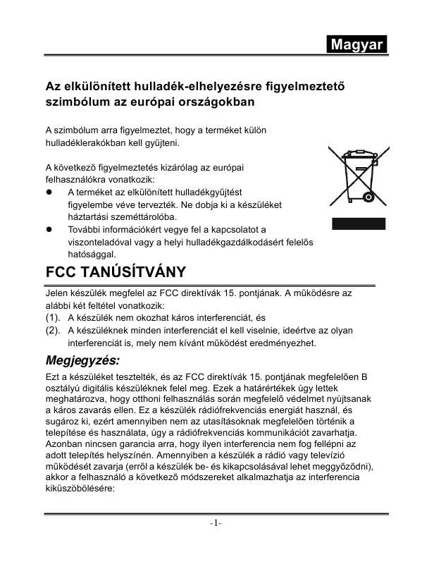 Elolvashatja az ajánlásokat a felhasználói kézikönyv, a műszaki vezető, illetve a telepítési útmutató.