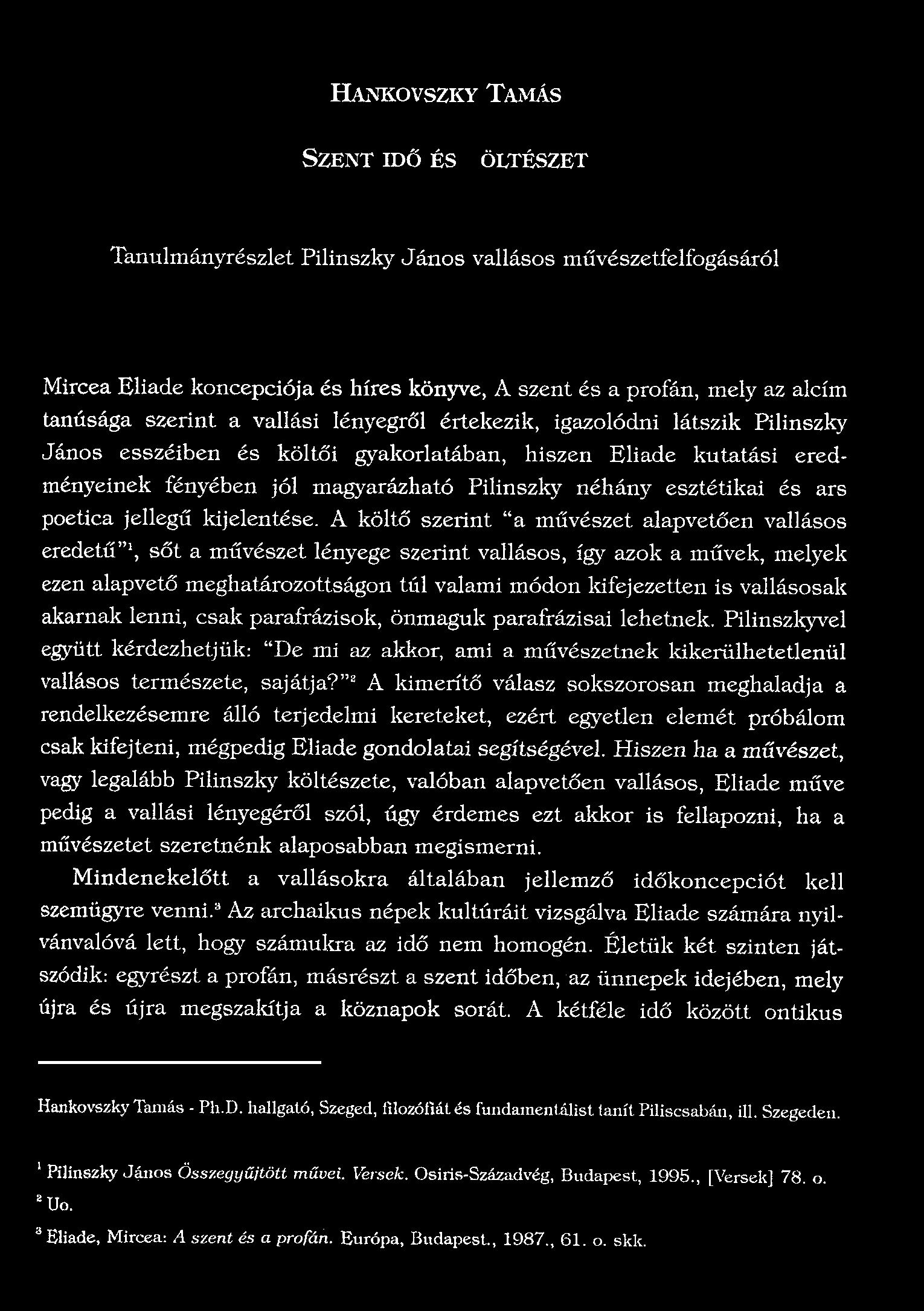 HANKOVSZKY TAMÁS SZENT IDŐ ÉS KÖLTÉSZET Tanulmányrészlet Pilinszky János vallásos művészetfelfogásáról Mircea Eliade koncepciója és híres könyve, A szent és a profán, mely az alcím tanúsága szerint a