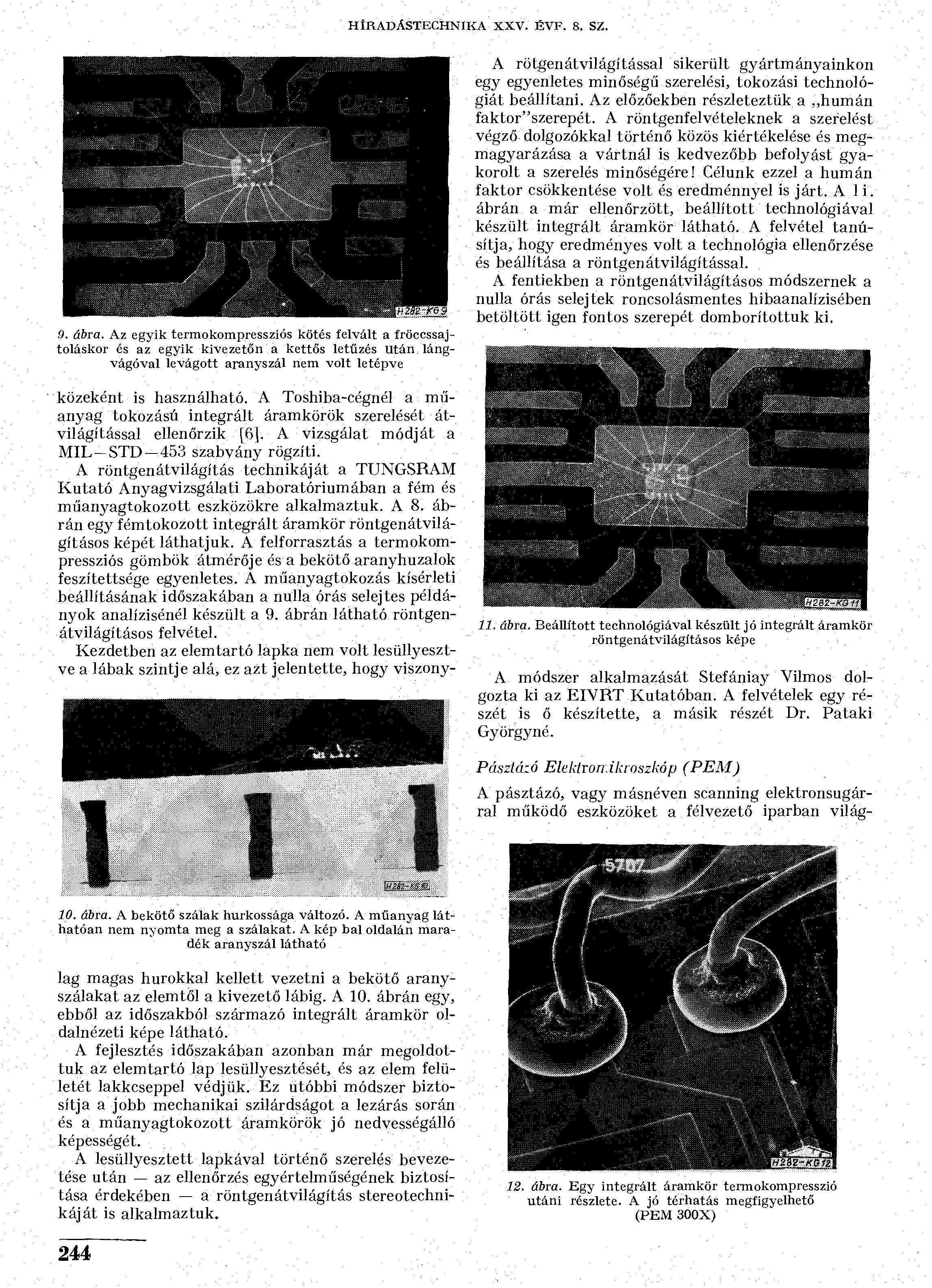 H ÍR ADÁSTECHNIKA XXV. ÉVF. 8. SZ. 9. ábra. Az egyik termokompressziós kötés felvált a fröccssajtoláskor és az egyik kivezetőn a kettős letűzés után.