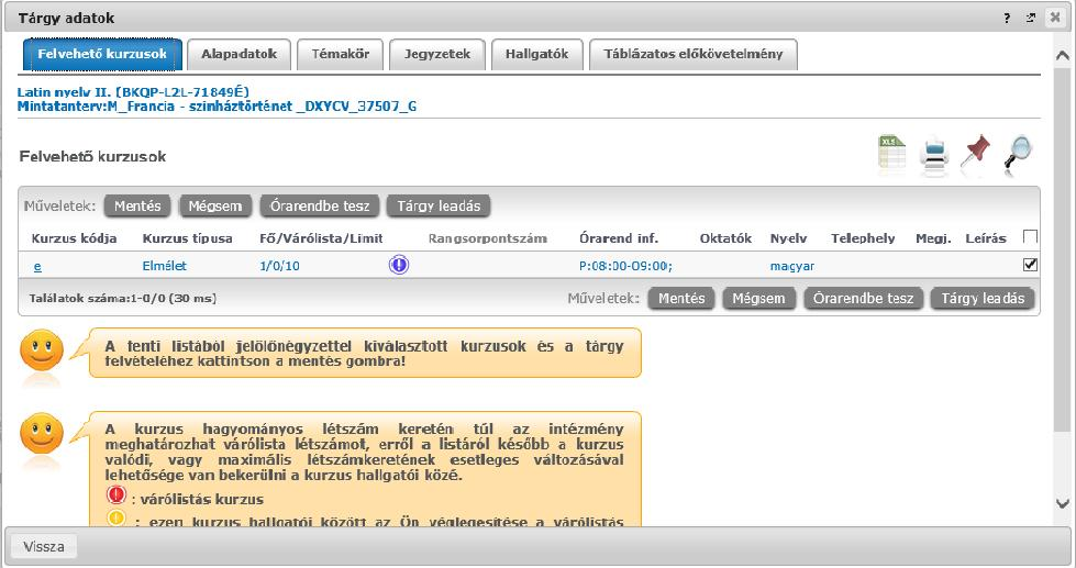 Tárgy adatok ablak tárgyfelvétel felől A kurzus oszlopai Az "Oktatók", "Nyelv", "Telephely", "Megjegyzés", "Leírás" oszlopokban csak akkor látszódik adat, amennyiben ezeket a mezőket az intézményben