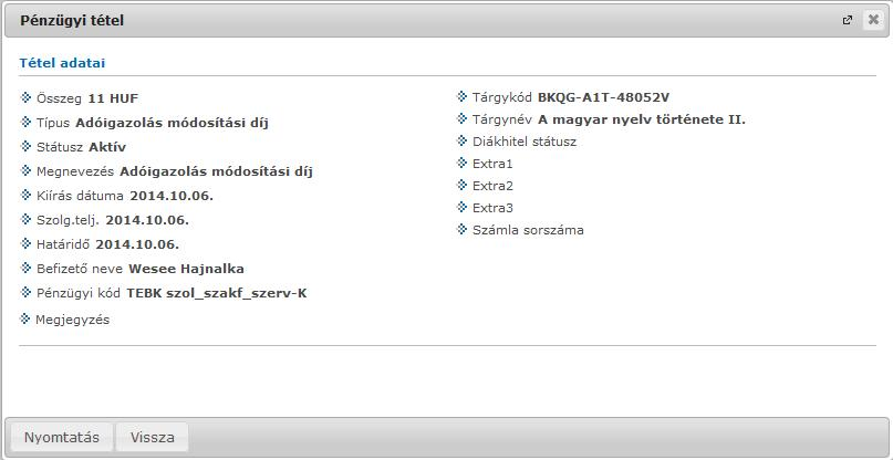 Kiírt tétel részletes adatai 7.1.2. További lehetőségek a tétellel A sorvégi lehetőségeknél a "Befizető" feliratra kattintva befizetőt rendelhet az adott tételhez.