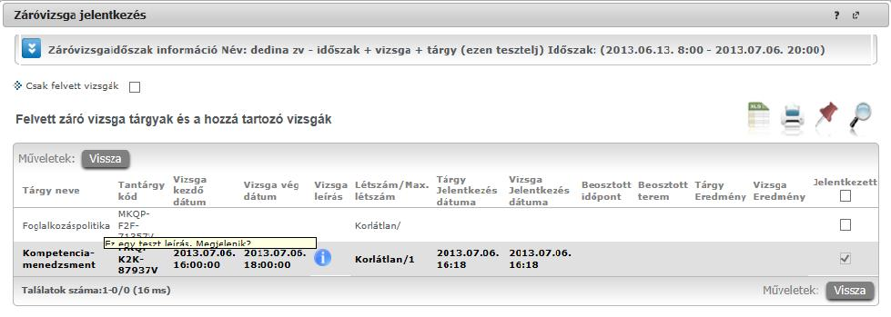Az egyes záróvizsgáról bővebb információt az időszak vizsgáinál a Bővebb gombra kattintva láthat a megjelenő előugró ablakban, amennyiben a Leírás oszlopban látható kék információ ikon fölé húzza az