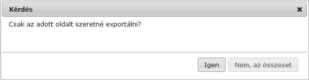 Az excel (xls) ikon a lista tartalmának excelbe exportálására szolgál, így az adatokat excelben is tudja szerkeszteni. Lehetőség van az összes adat excel exportjára.