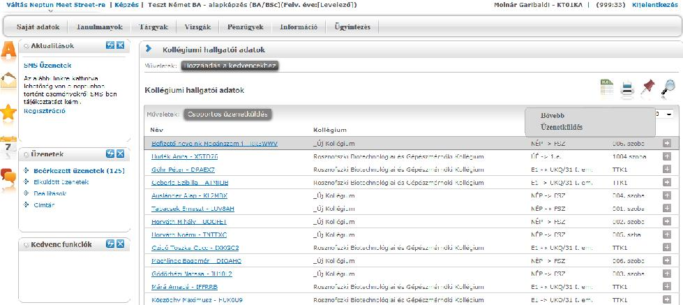 9.14. Kollégiumi hallgatói adatok Intézményi beállítás alapján kerülhet megjelenítésre ez a menüpont bizonyos egyéncsoportban szereplő egyének kollégiumi tisztségviselők - számára.