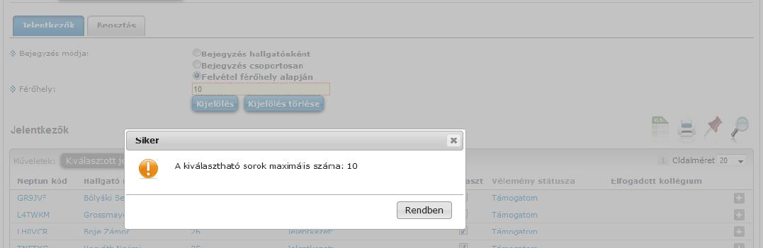 Felvétel férőhely alapján pontszámra sorrendezve Ha a férőhely alapján jelöl ki felvételre hallgatókat, majd manuálisan módosít az értékeken, és a férőhelynél több jelentkezőt jelöl, nem menti a