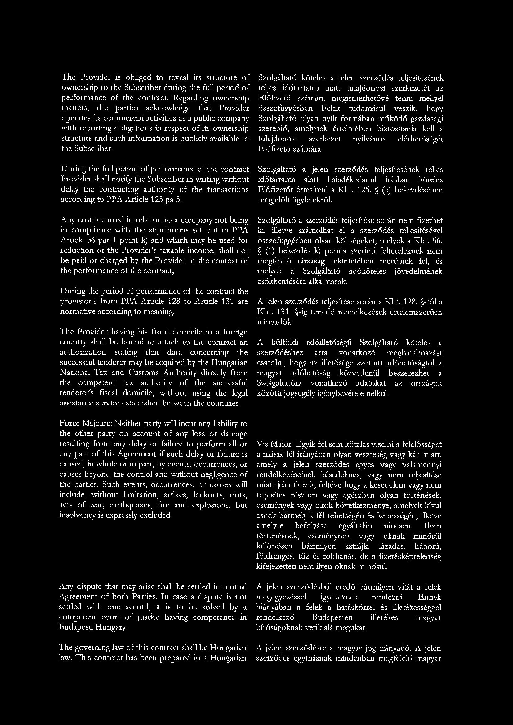 The Provider is obliged to reveal its structure of ownership to the Subscriber during the full period of performance of the contract.