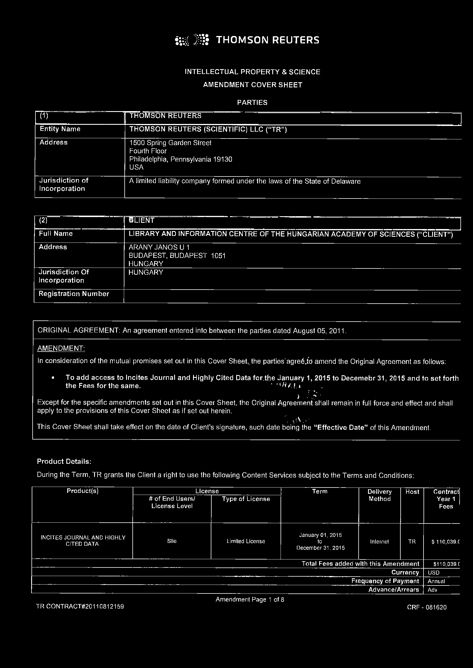 m ' M THOMSON REUTERS INTELLECTUAL PROPERTY & SCIENCE AMENDMENT COVER SHEET (1) THOMSON REUTERS PARTIES E ntity Name THOMSON REUTERS (SCIENTIFIC) LLC ( TR ) H I A ddress J u ris d ic tio n o f