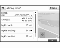 48 Navigáció Legközelebbi cím Ebből az almenüből eltárolhatja a rendszerbe a legközelebbi címet. Válassza a Legköz. cím: lehetőséget az Úti célok részletei nézet megjelenítéséhez.