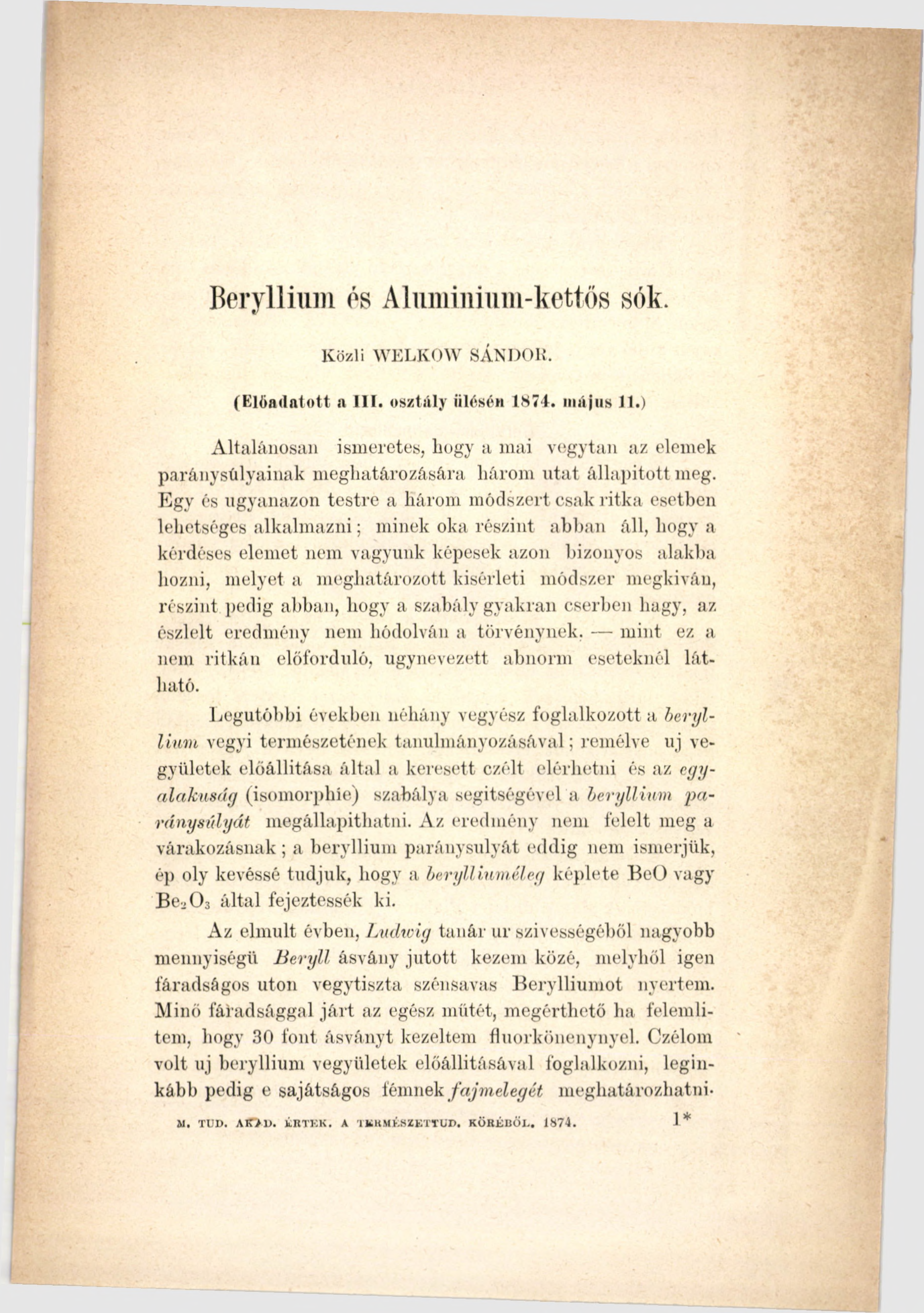 Beryllium és Aluminium-kettös sók. Közli WELKOW SÁNDOR. (Elüadatott a III. osztály ülésén 1874. május 11.