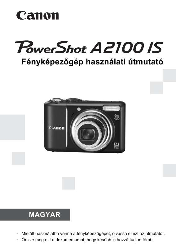 Elolvashatja az ajánlásokat a felhasználói kézikönyv, a műszaki vezető, illetve a telepítési útmutató CANON POWERSHOT A2100 IS.