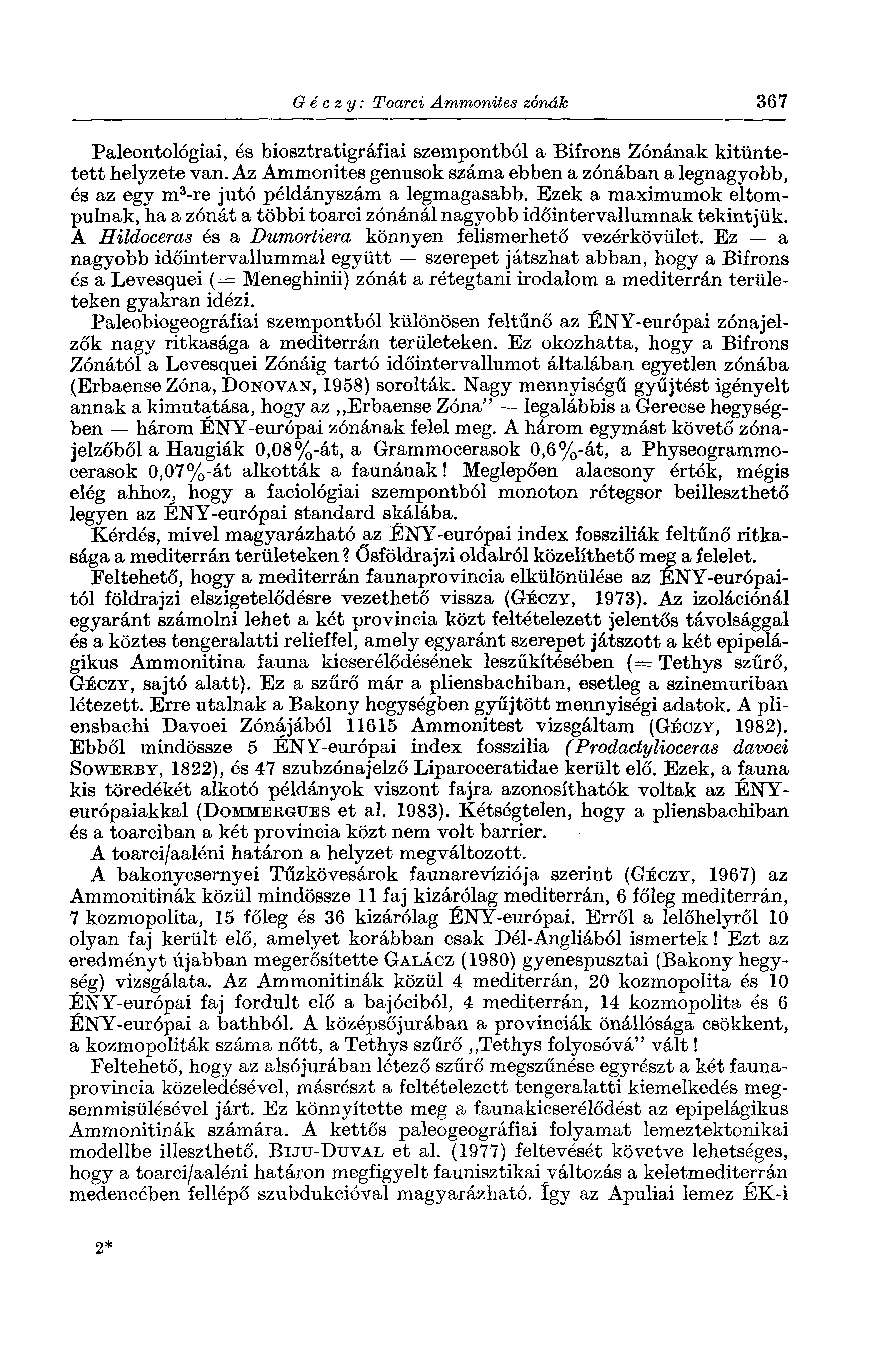 G é с zy : Toarci Ammonites zónák 367 Paleontológiái, és biosztratigráfiai szempontból a Bifrons Zónának kitüntetett helyzete van.