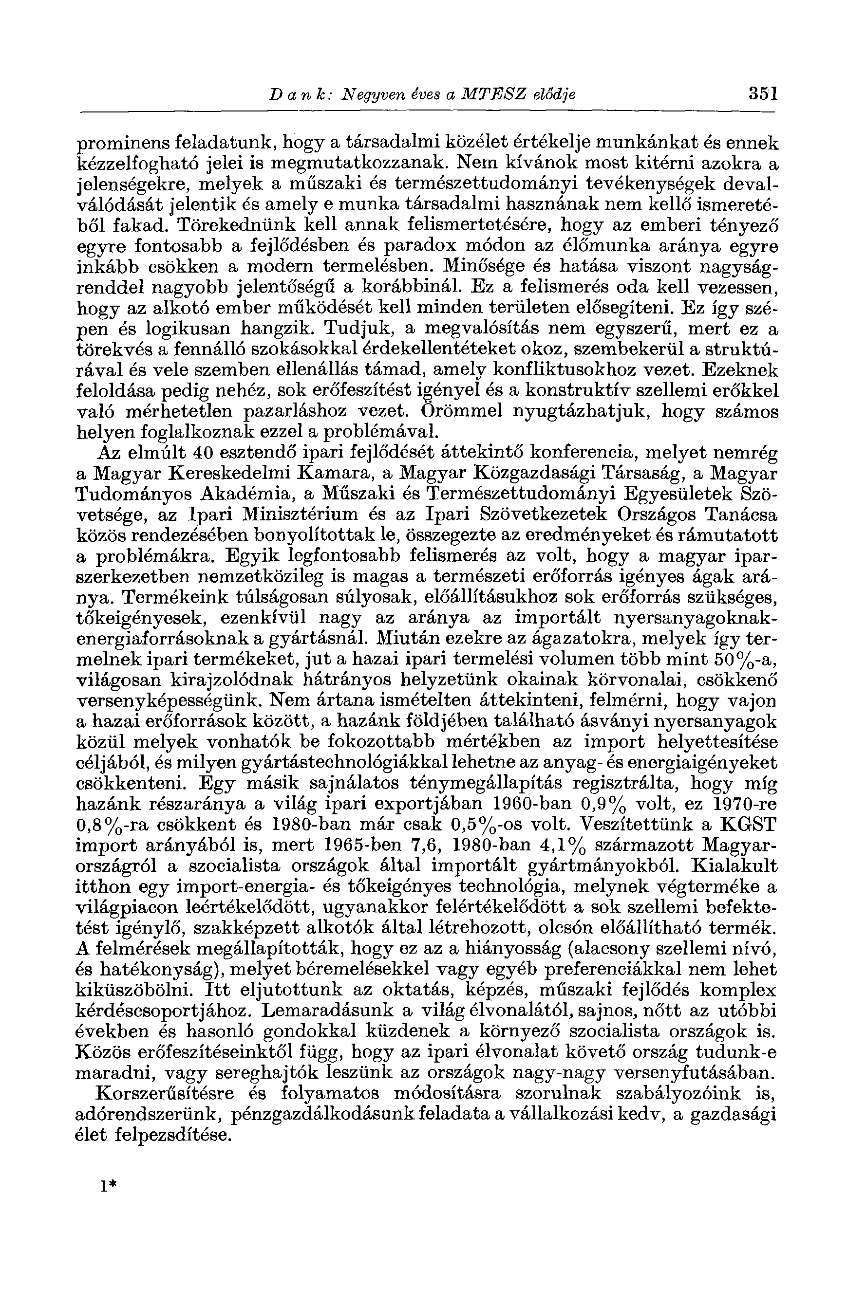 Dank: Negyven éves a MTESZ elődje 351 prominens feladatunk, hogy a társadalmi közélet értékelje munkánkat és ennek kézzelfogható jelei is megmutatkozzanak.