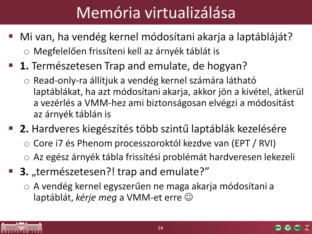 A hardveres laptábla kezelés elég sok előnnyel jár, ezzel már a hardveres virtualizáció egyértelműen gyorsabb lehet a bináris fordításnál.