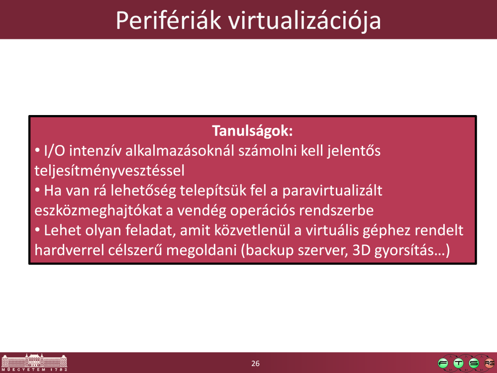 Fontos tanulság megint: amikor a paravirtualizációnál magas szintű erőforrásokat adunk át a guest OS-nek, akkor látható, hogy itt is - mint mindenhol máshol is folytonos átmenet kezd kialakulni az