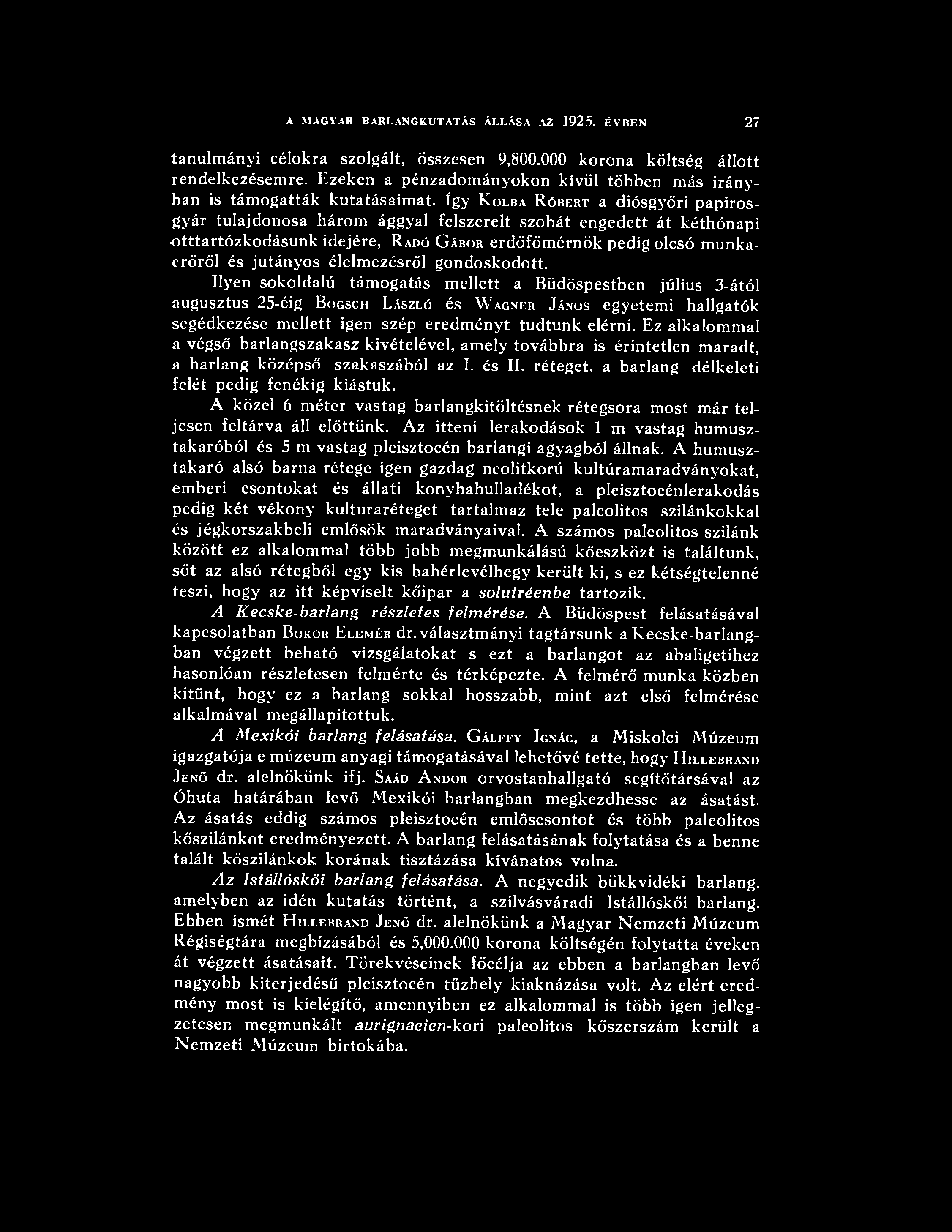 A MAGYAR BARLANGKUTATÁS ÁLLÁSA AZ 1925. ÉVBEN 27 tanulmányi célokra szolgált, összesen 9,800.000 korona költség állott rendelkezésemre.