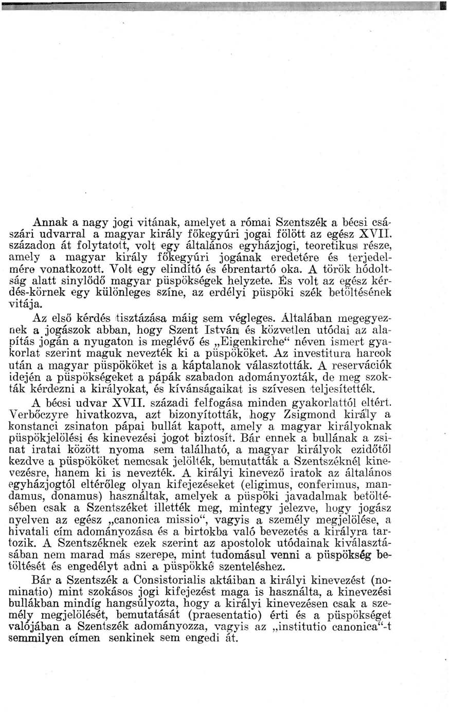 Annak a nagy jogi vitának, amelyet a római Szentszék a bécsi császári udvarral a magyar király főkegyúri jogai fölött az egész XVII.