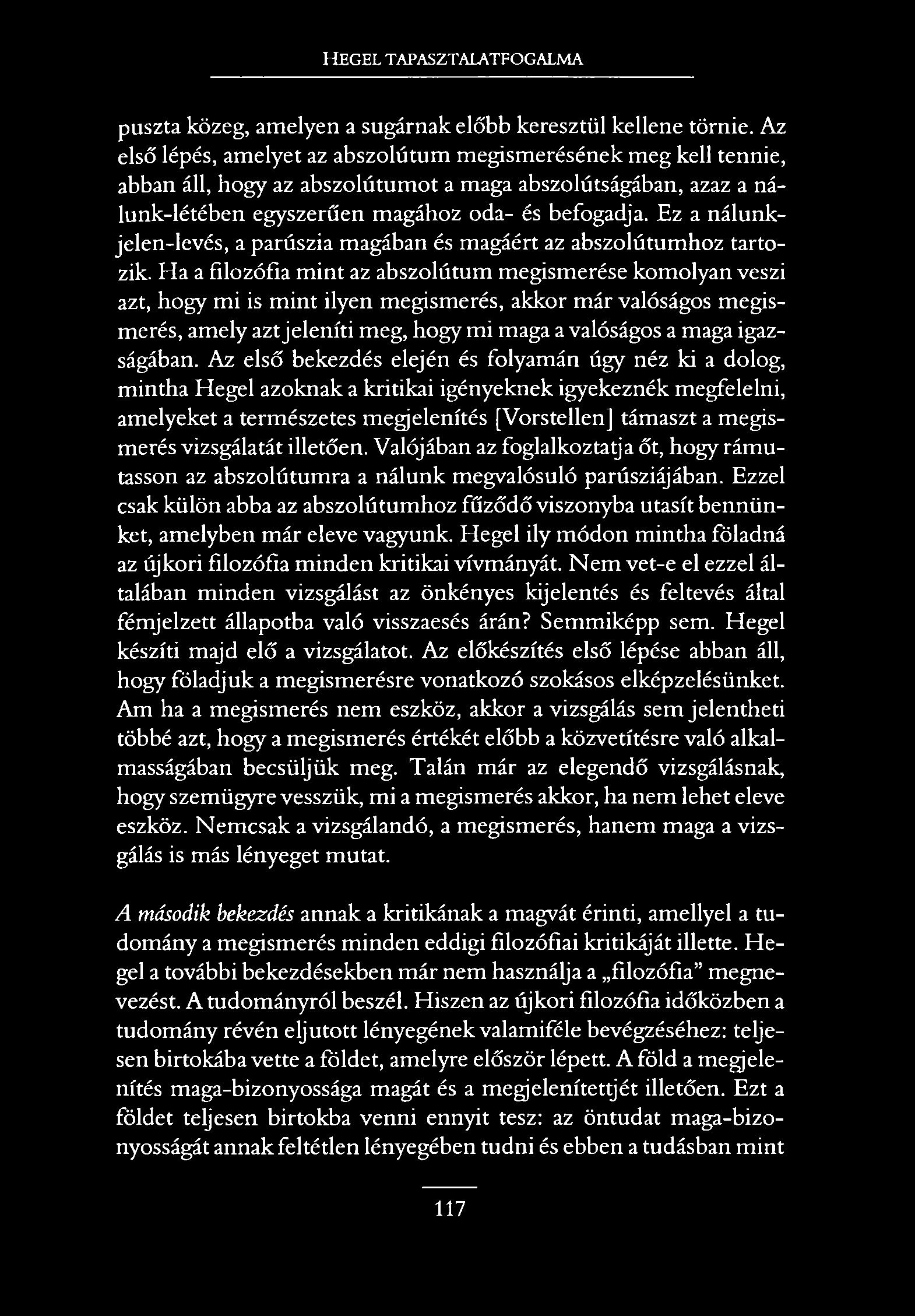 HEGEL TAPASZTALATFOGALMA puszta közeg, amelyen a sugárnak előbb keresztül kellene törnie.