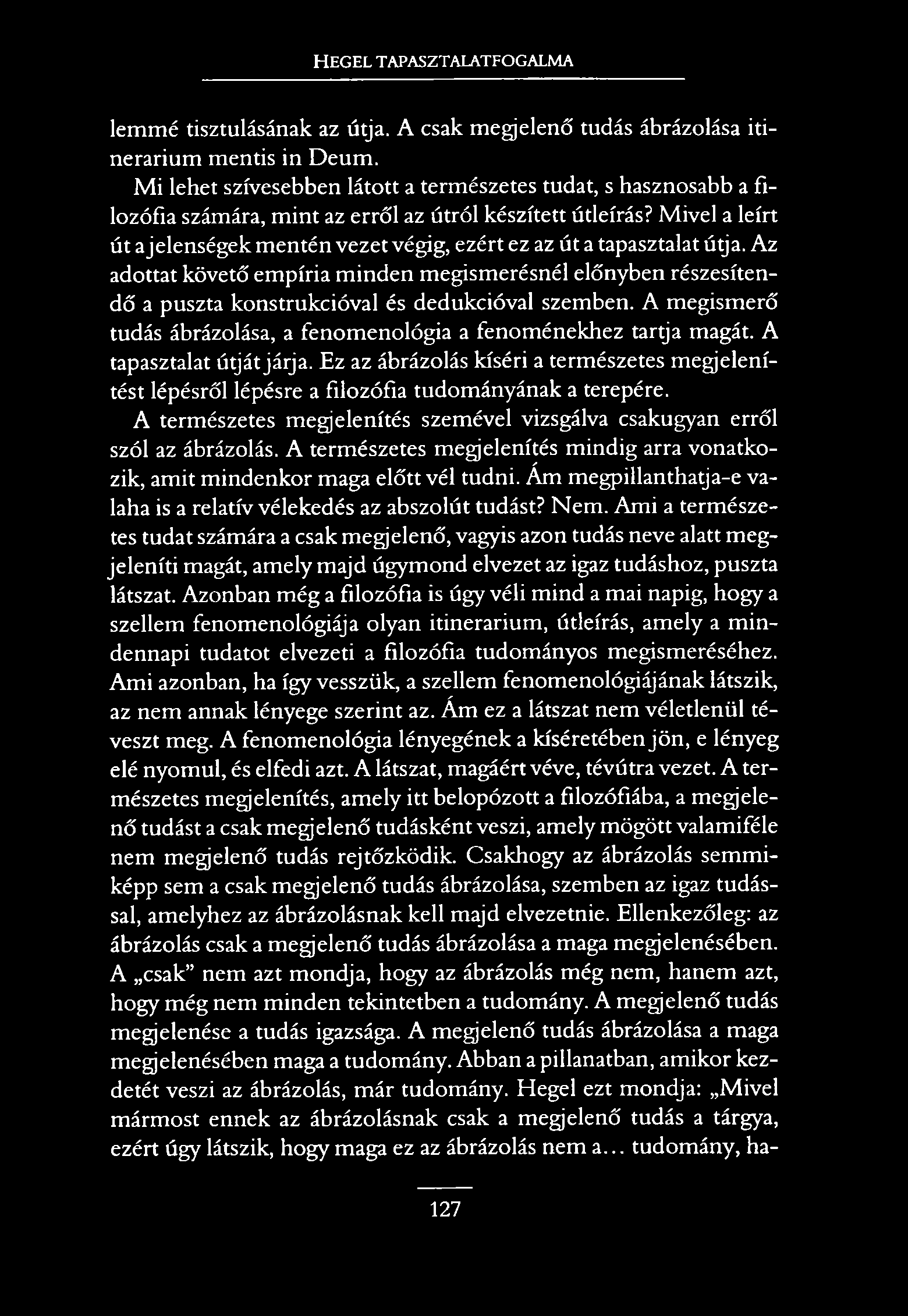 HEGEL TAPASZTALATFOGALMA lemmé tisztulásának az útja. A csak megjelenő tudás ábrázolása itinerarium mentis in Deum.