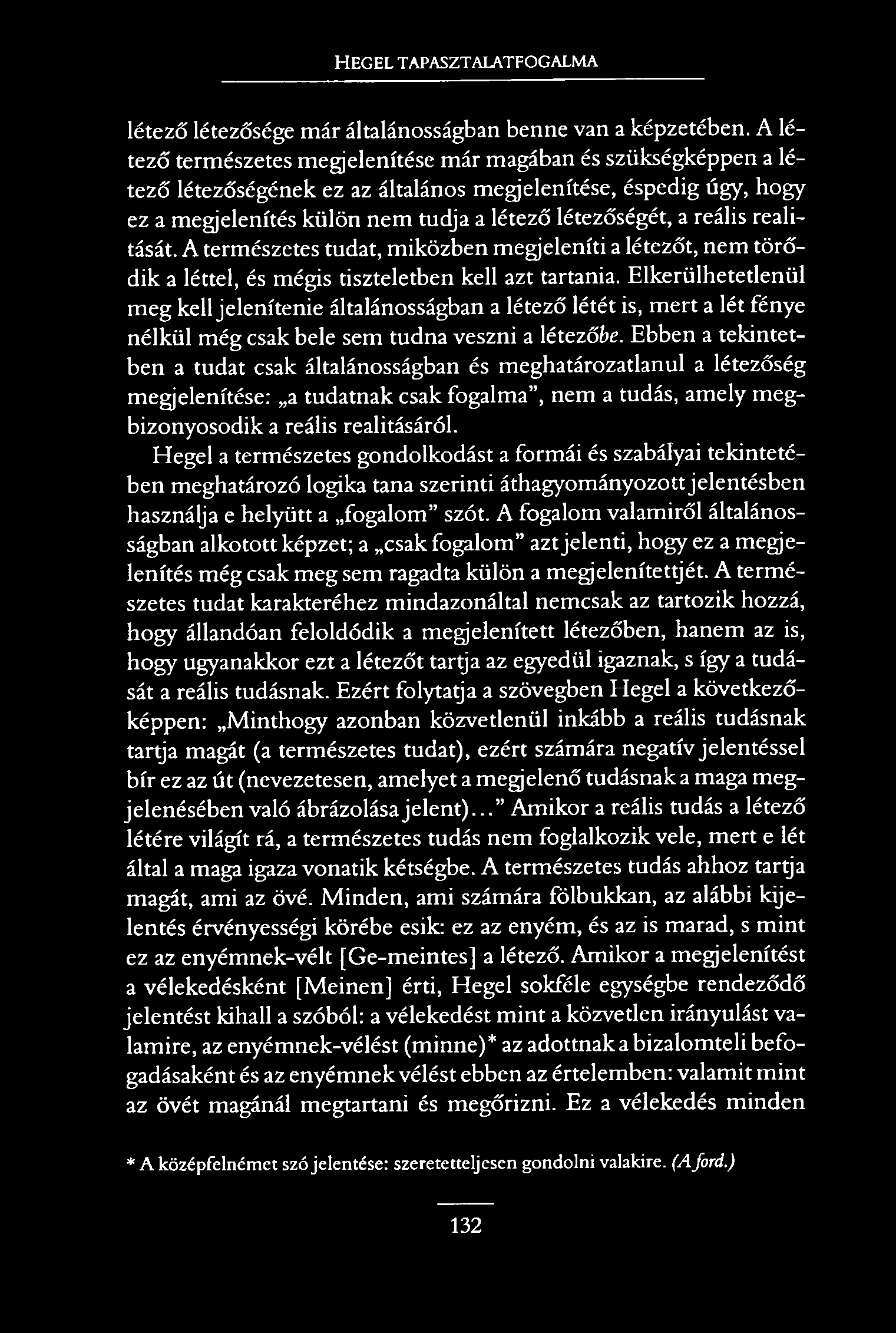HEGEL TAPASZTALATFOGALMA létező létezősége már általánosságban benne van a képzetében.