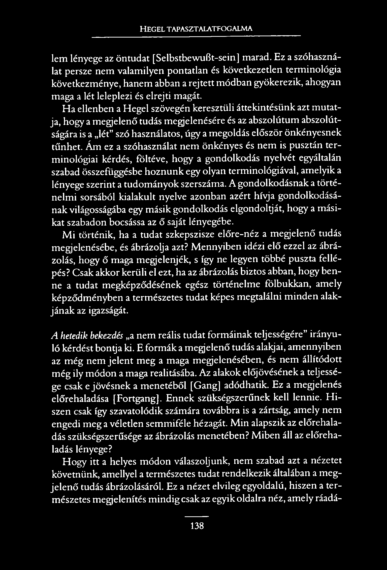 HEGEL TAPASZTALATFOGALMA lem lényege az öntudat [Selbstbewufk-sein] marad.