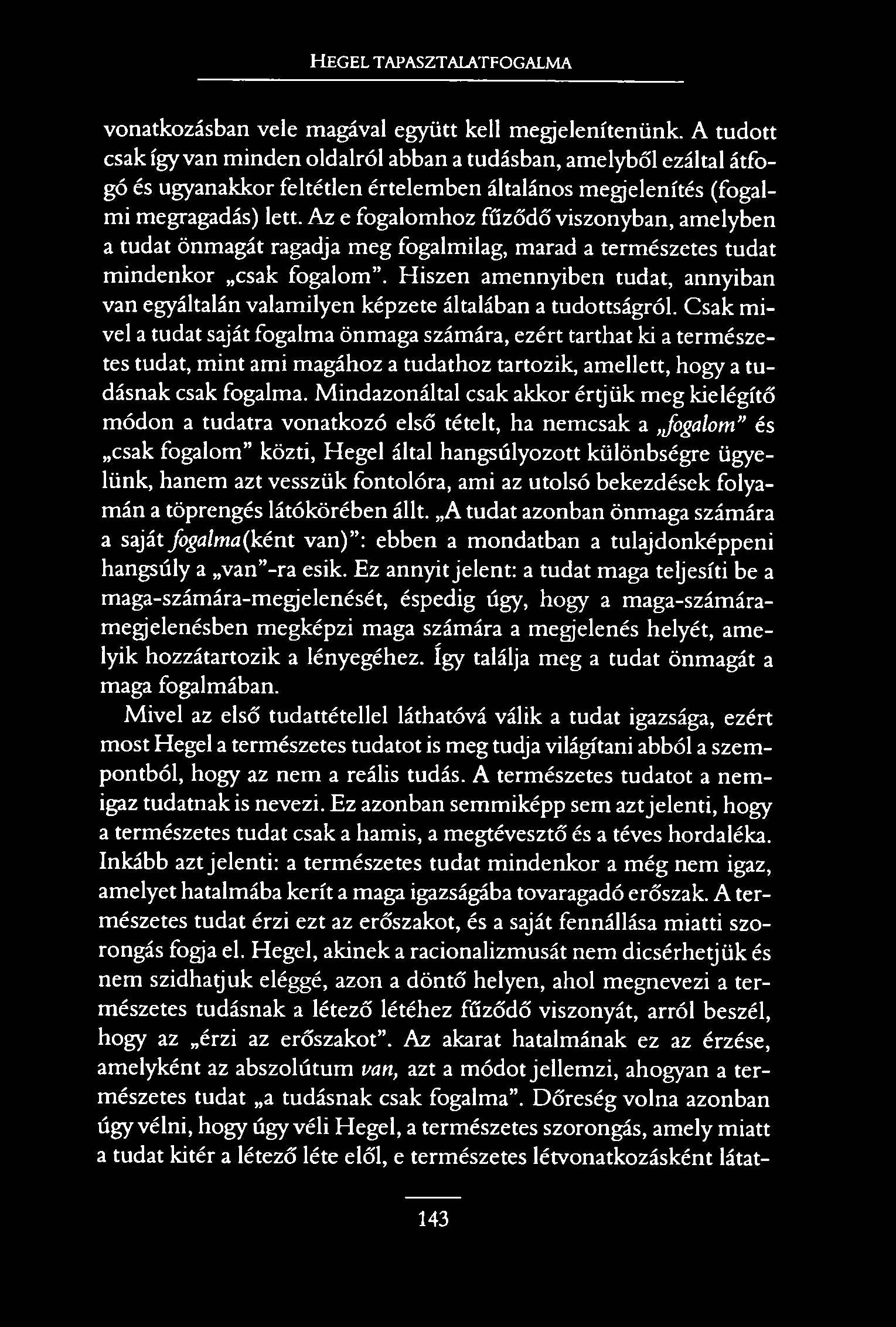 H e g e l t a p a s z t a l a t f o g a l m a vonatkozásban vele magával együtt kell megjelenítenünk.