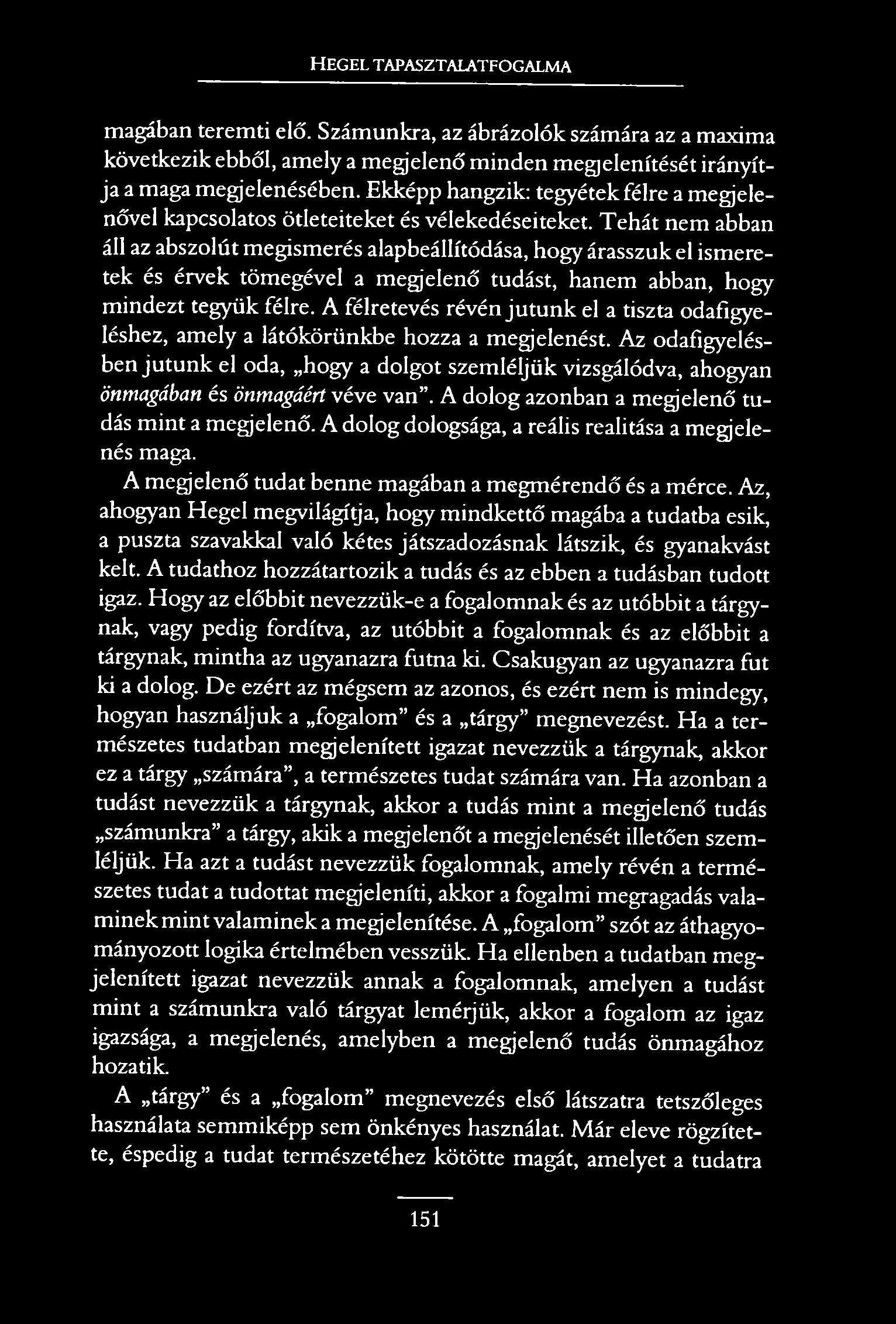 H e g e l t a p a s z t a l a t f o g a l m a magában teremti elő.
