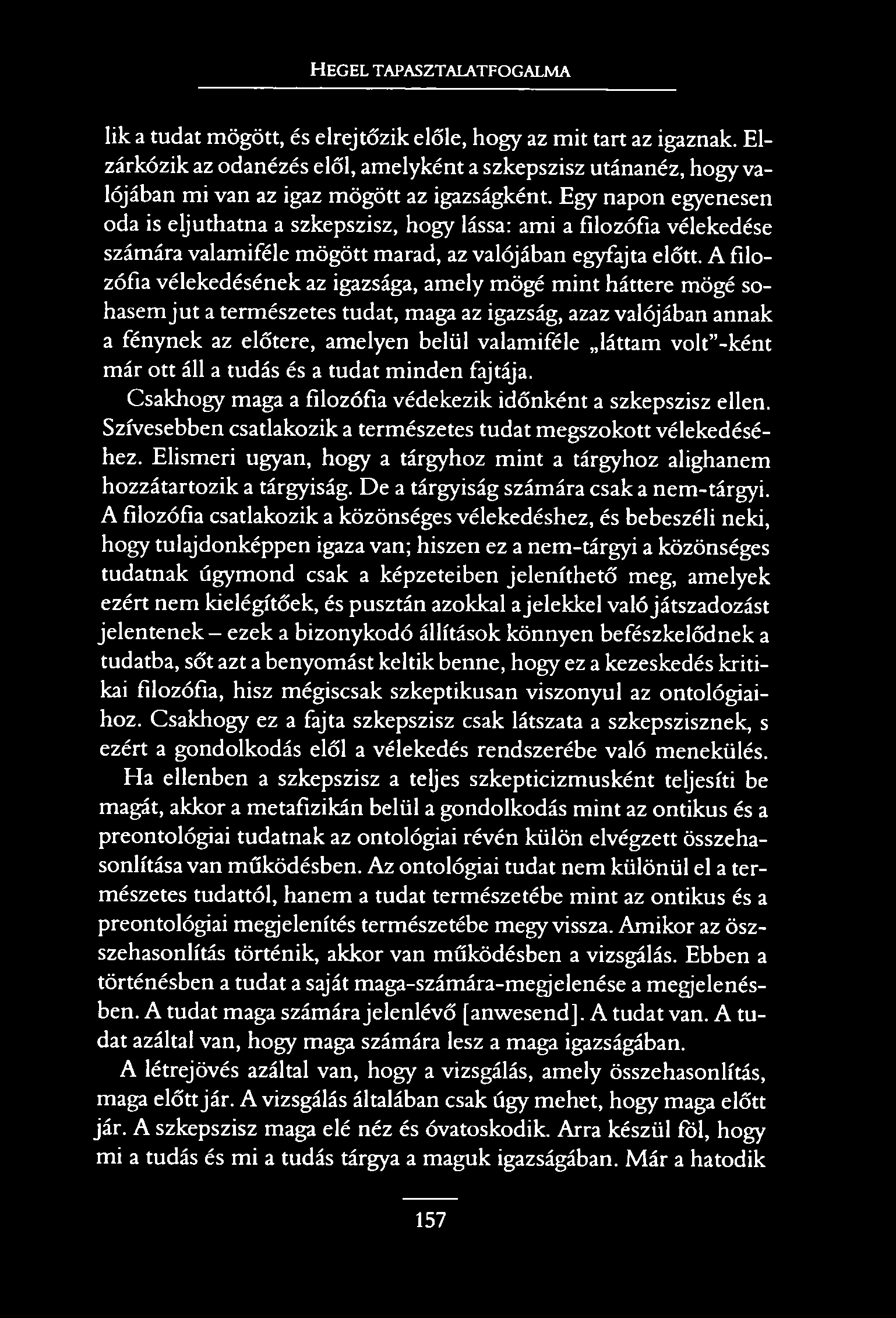 H e g e l t a p a s z t a l a t f o g a l m a Iik a tudat mögött, és elrejtőzik előle, hogy az mit tart az igaznak.