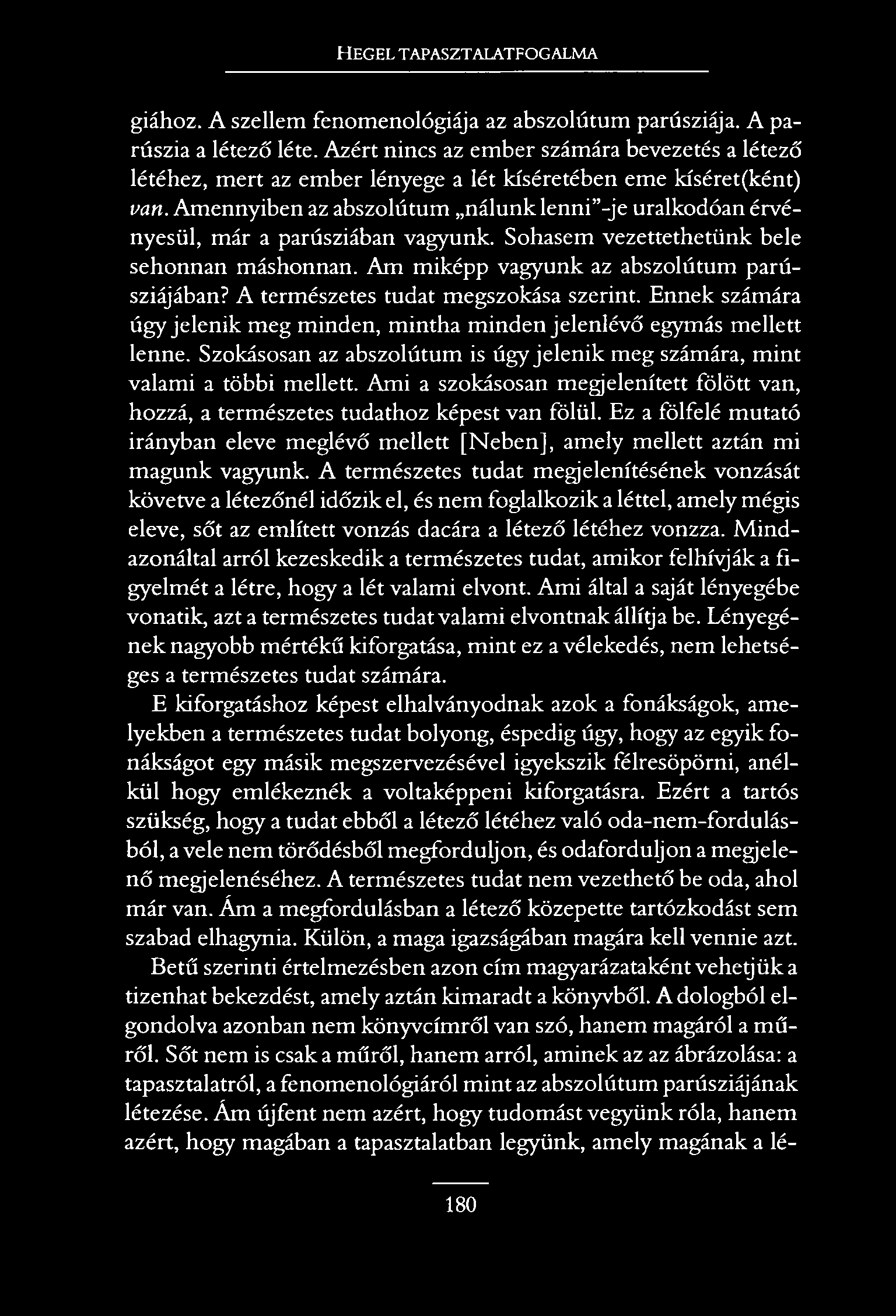 Hegel tapasztalatfogalma giához. A szellem fenomenológiája az abszolútum parúsziája. A parúszia a létező léte.