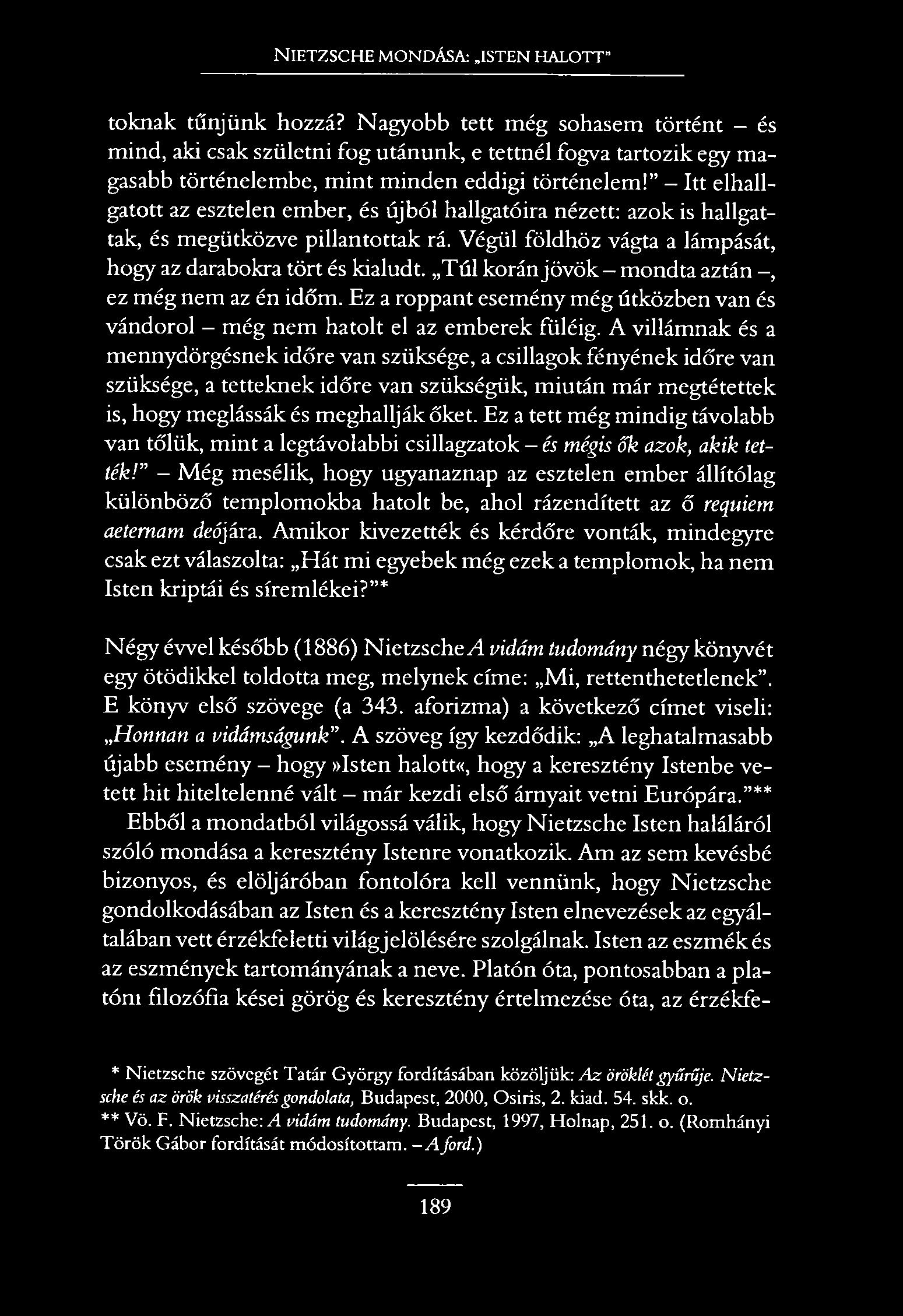 N ietzsche mondása: isten halott toknak tűnjünk hozzá?