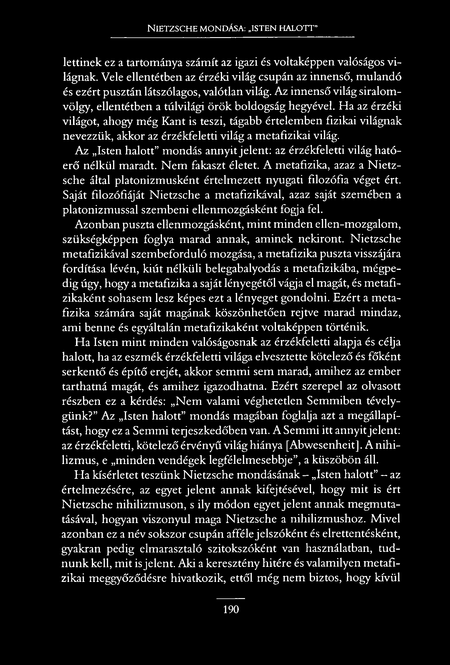 N ietzsche mondása: isten halott lettinek ez a tartománya számít az igazi és voltaképpen valóságos világnak.