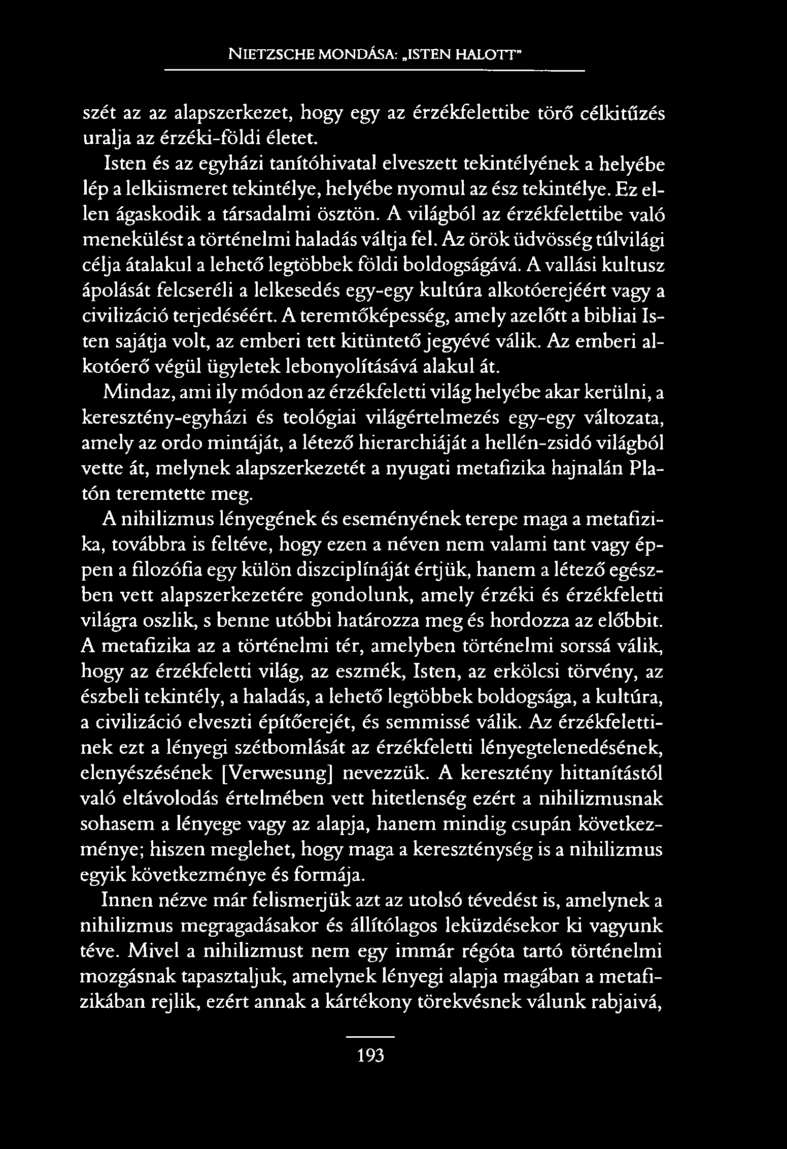 N ietzsche mondása: isten halott szét az az alapszerkezet, hogy egy az érzékfelettibe törő célkitűzés uralja az érzéki-földi életet.