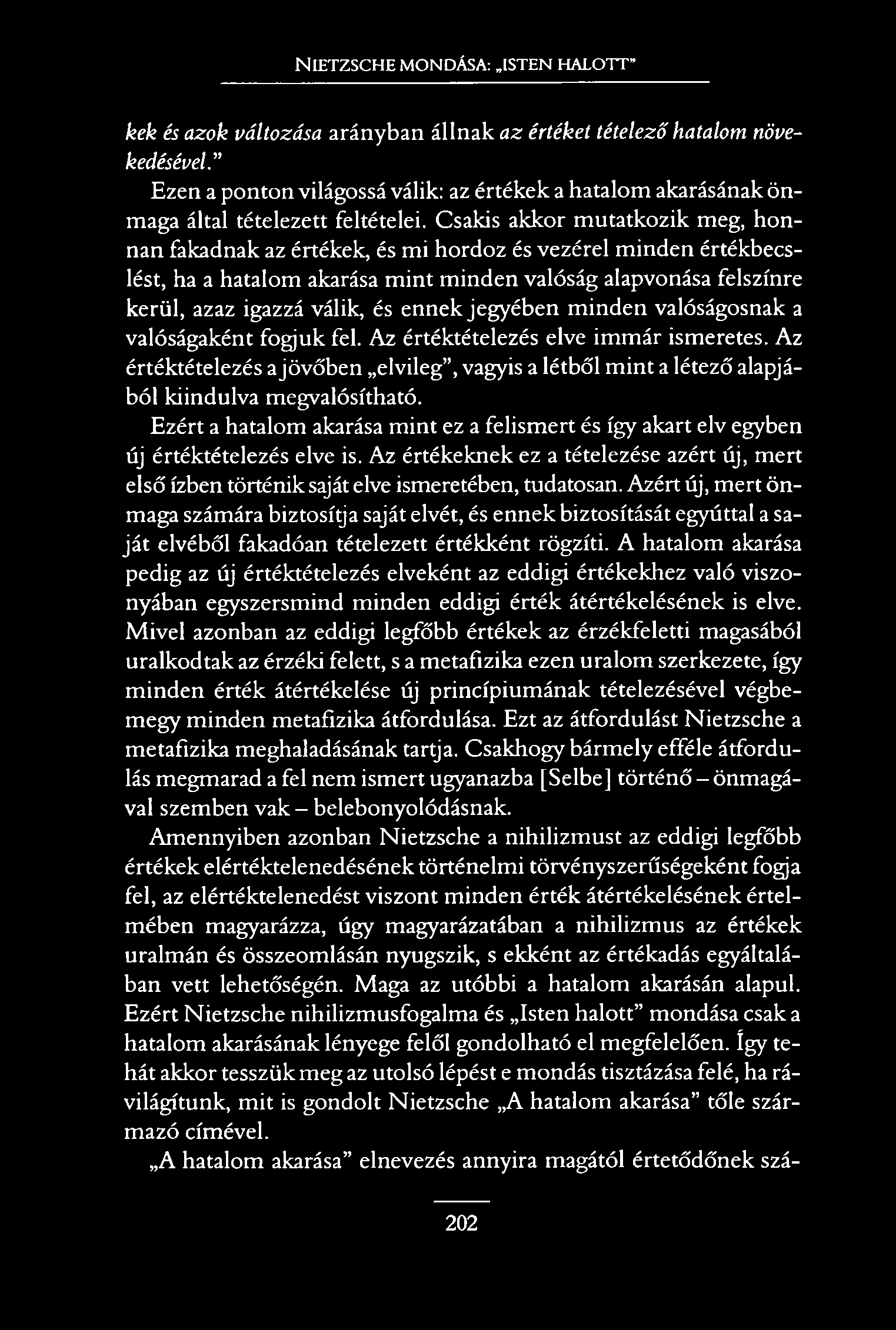 N ietzsche mondása:.isten halott kék és azok változása arányban állnak az értéket tételező hatalom növekedésével.