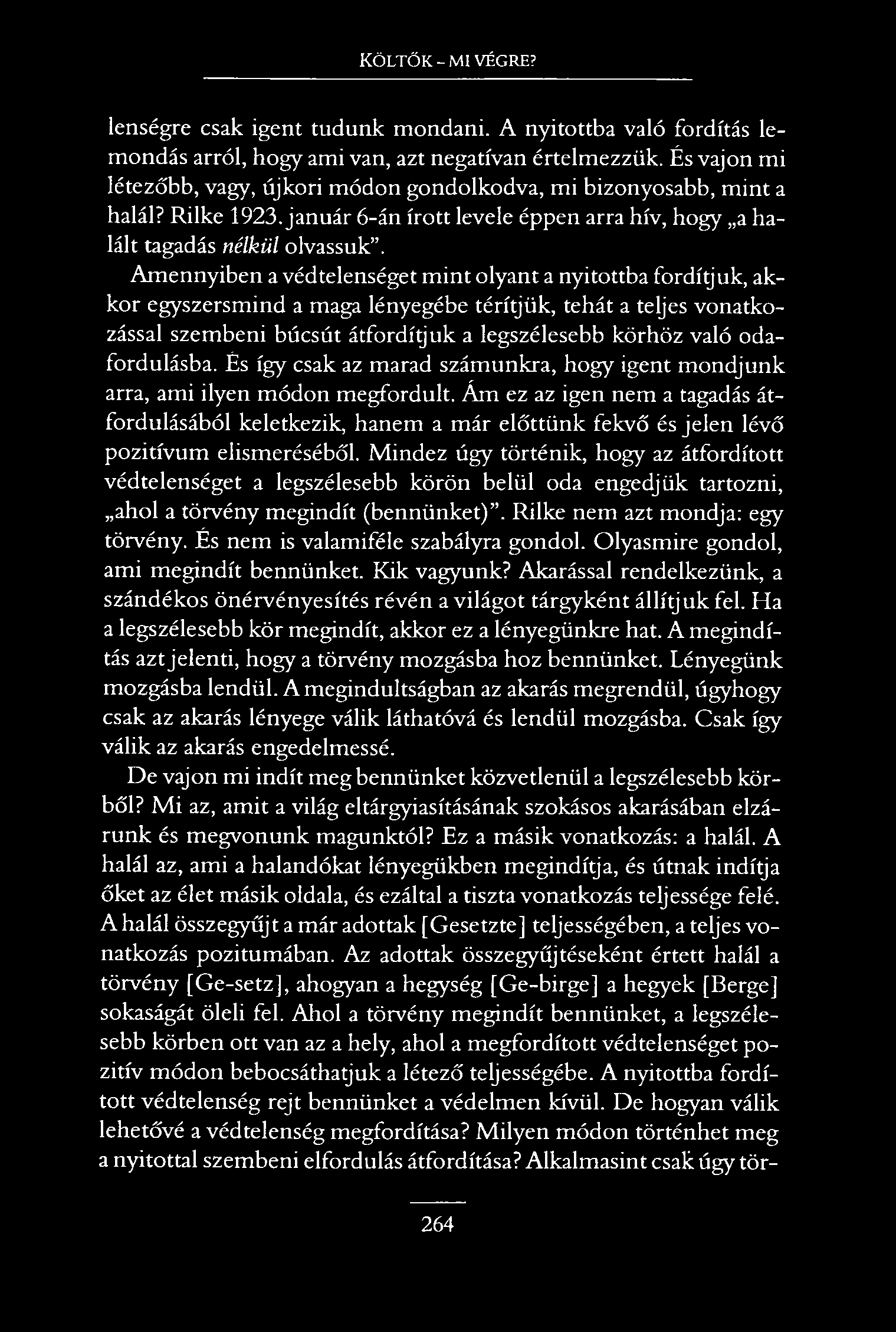 Költők-mi végre? lenségre csak igent tudunk mondani. A nyitottba való fordítás lemondás arról, hogy ami van, azt negatívan értelmezzük.