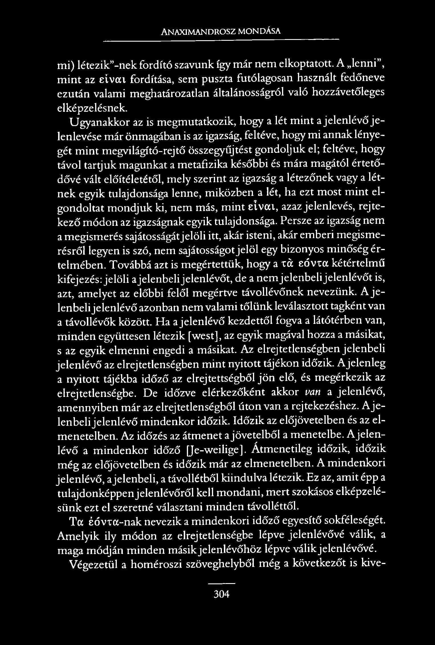ANAXIMANDROSZ MONDÁSA mi) létezik -nek fordító szavunk így már nem elkoptatott.