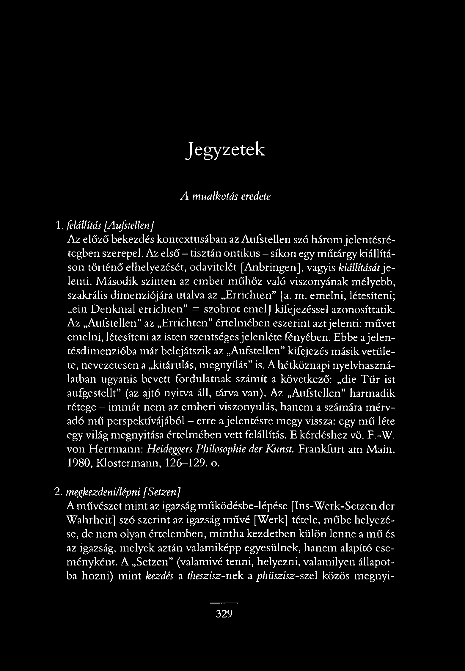 Jegyzetek A műalkotás eredete 1. felállítás [Aufstellen] Az előző bekezdés kontextusában az Aufstellen szó három jelentésrétegben szerepel.